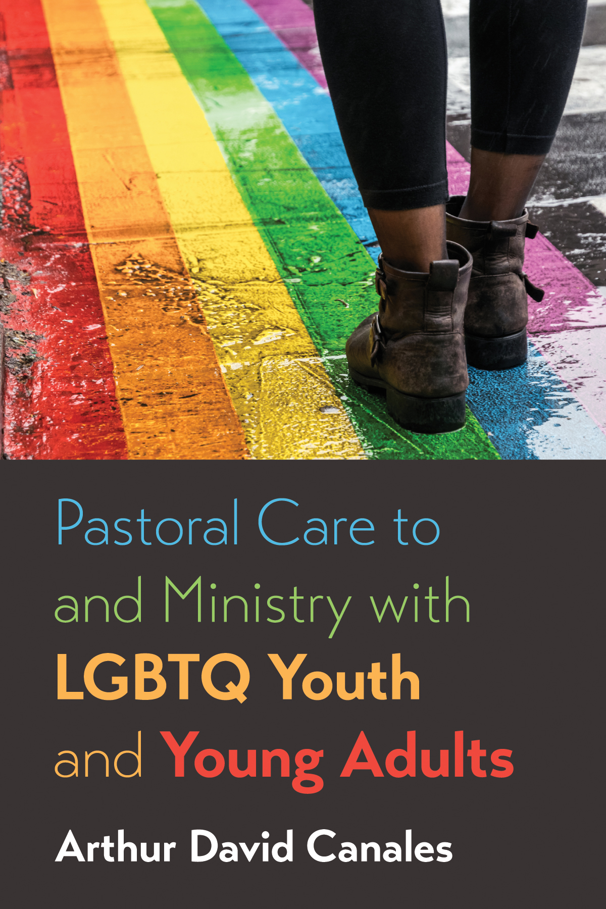 Pastoral Care To And Ministry With Lgbtq Youth And Young Adults Arthur David Canales