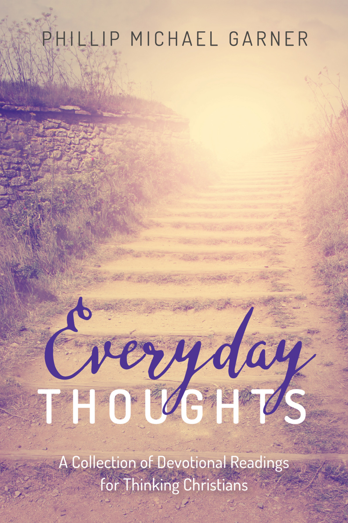 Everyday Thoughts Phillip Michael Garner