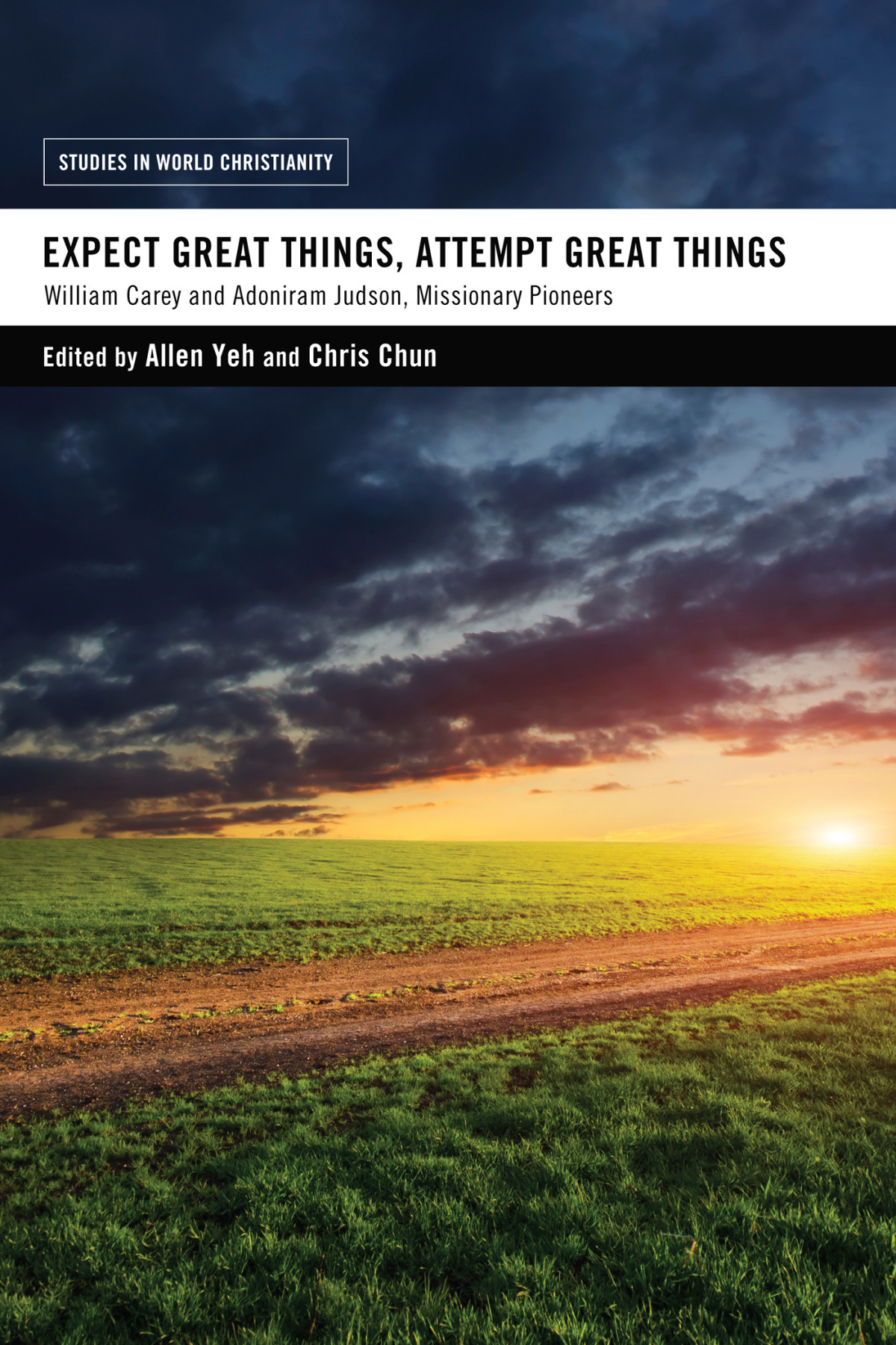 Expect Great Things Attempt Great Things Allen Yehchris Chun