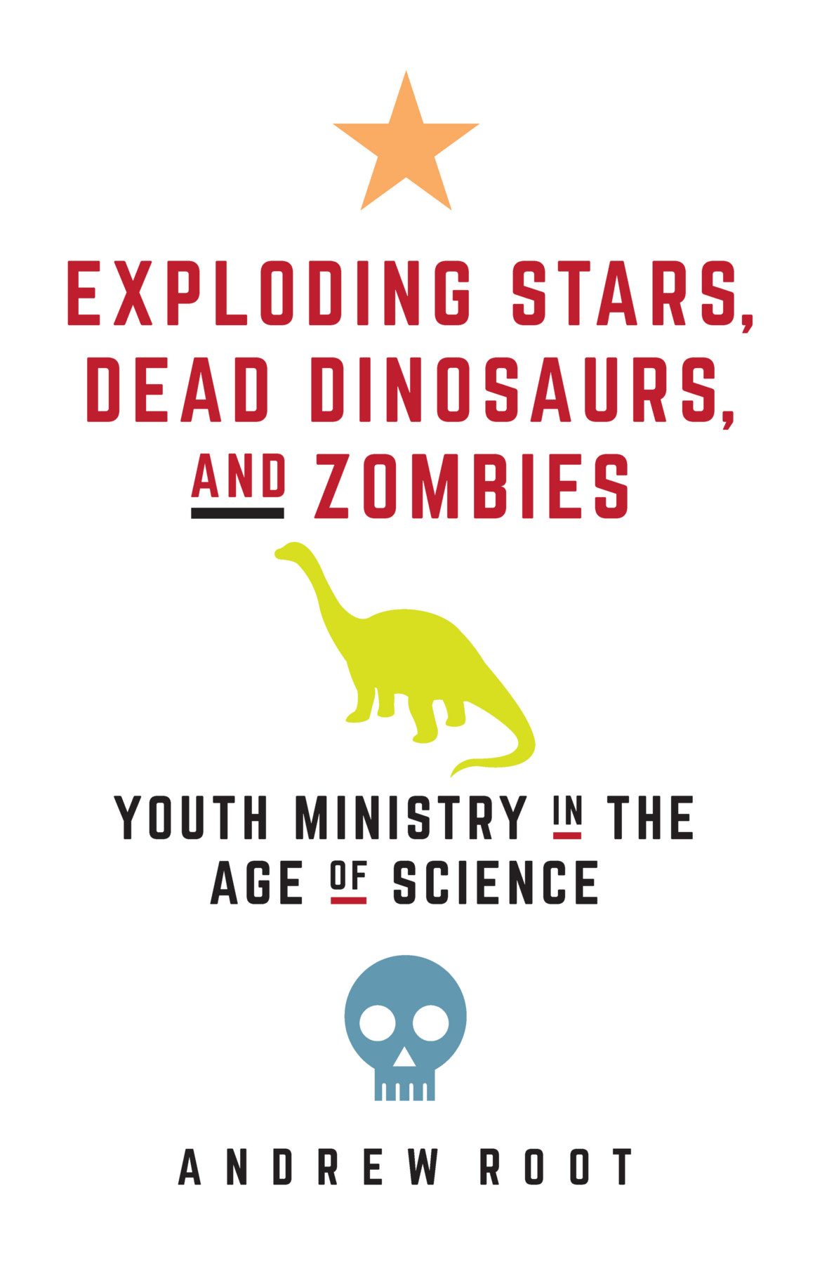 Exploding Stars Dead Dinosaurs And Zombies Andrew Root