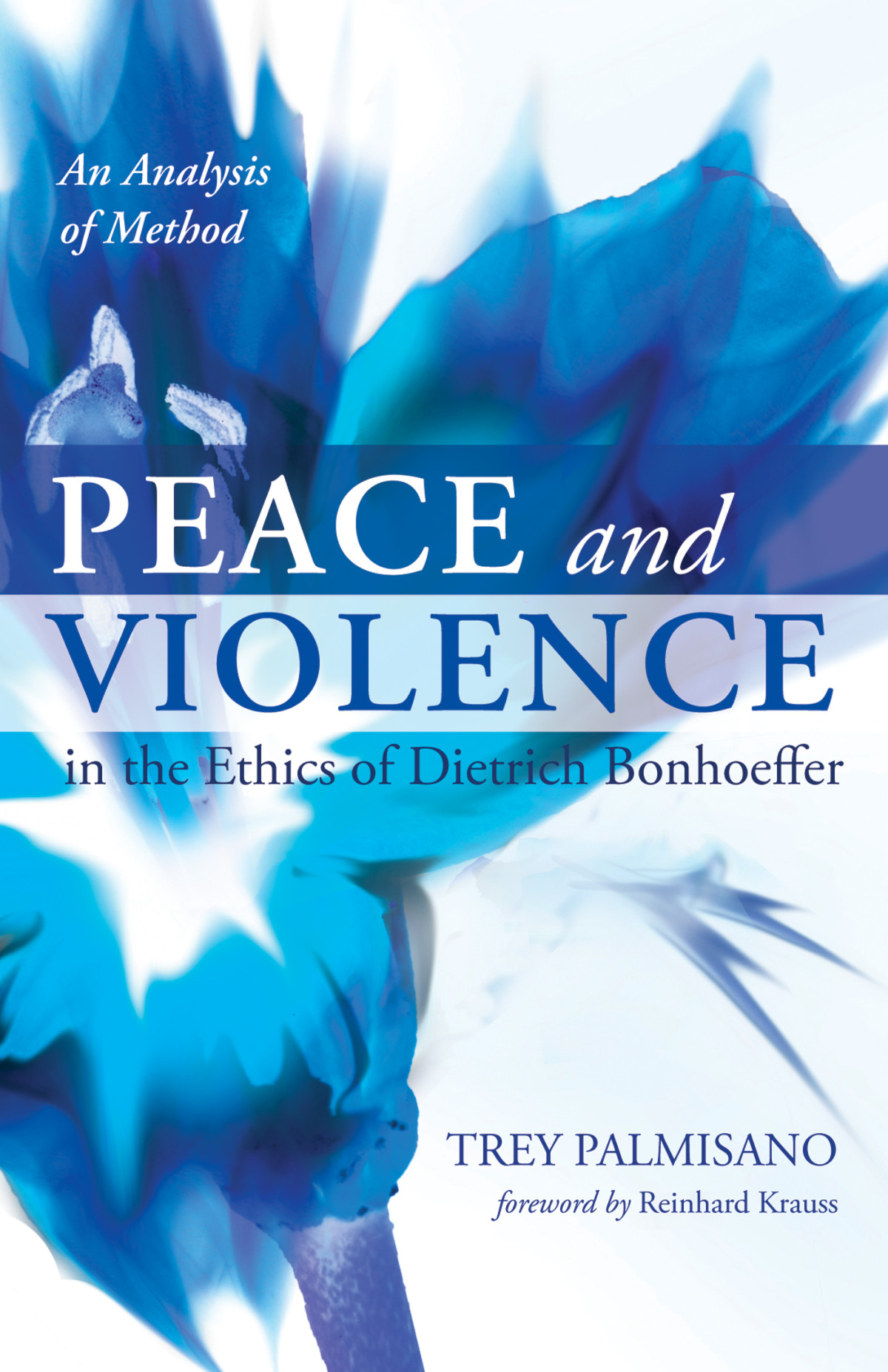 Peace And Violence In The Ethics Of Dietrich Bonhoeffer Trey Palmisano