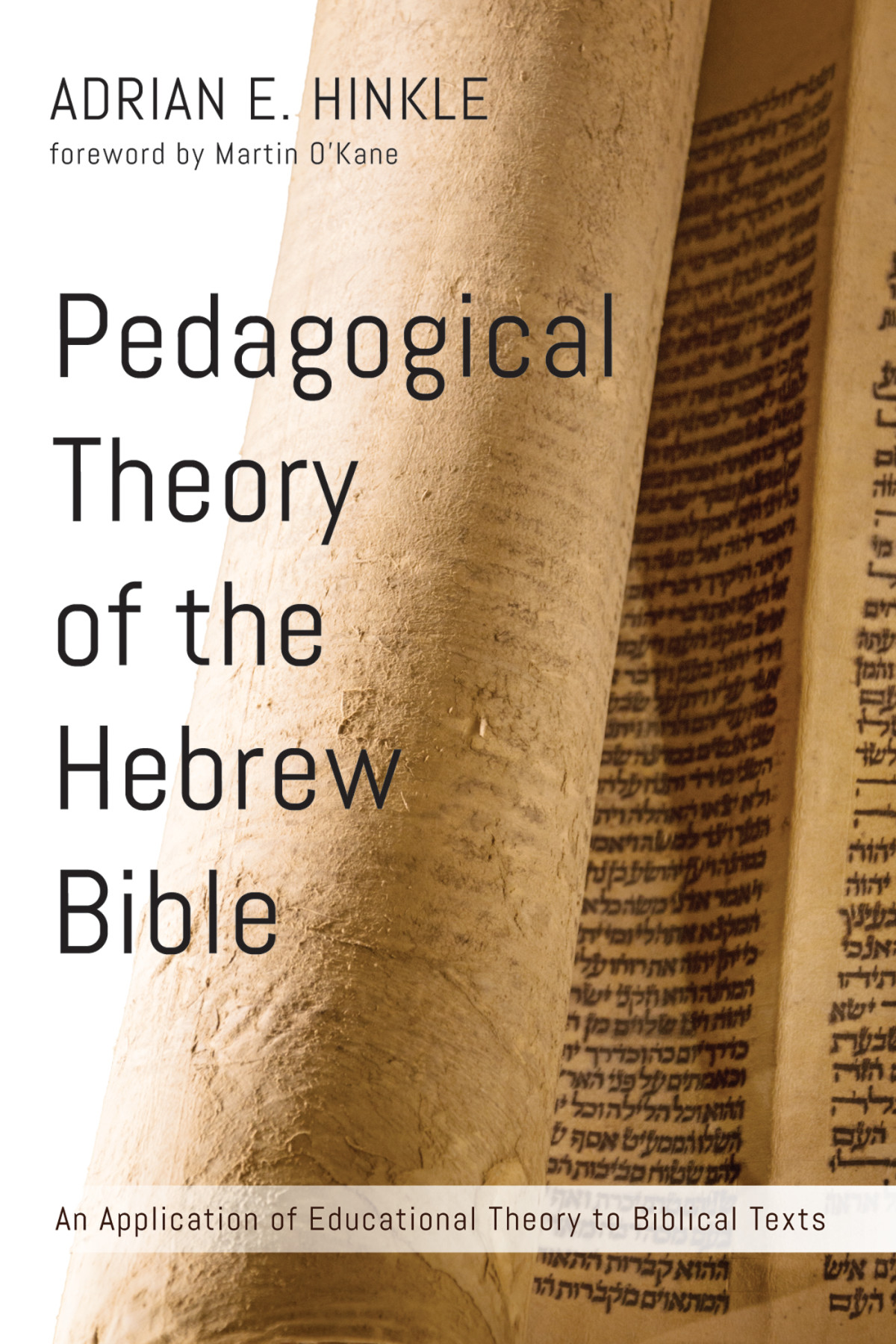Pedagogical Theory Of The Hebrew Bible Dr Adrian E Hinkle