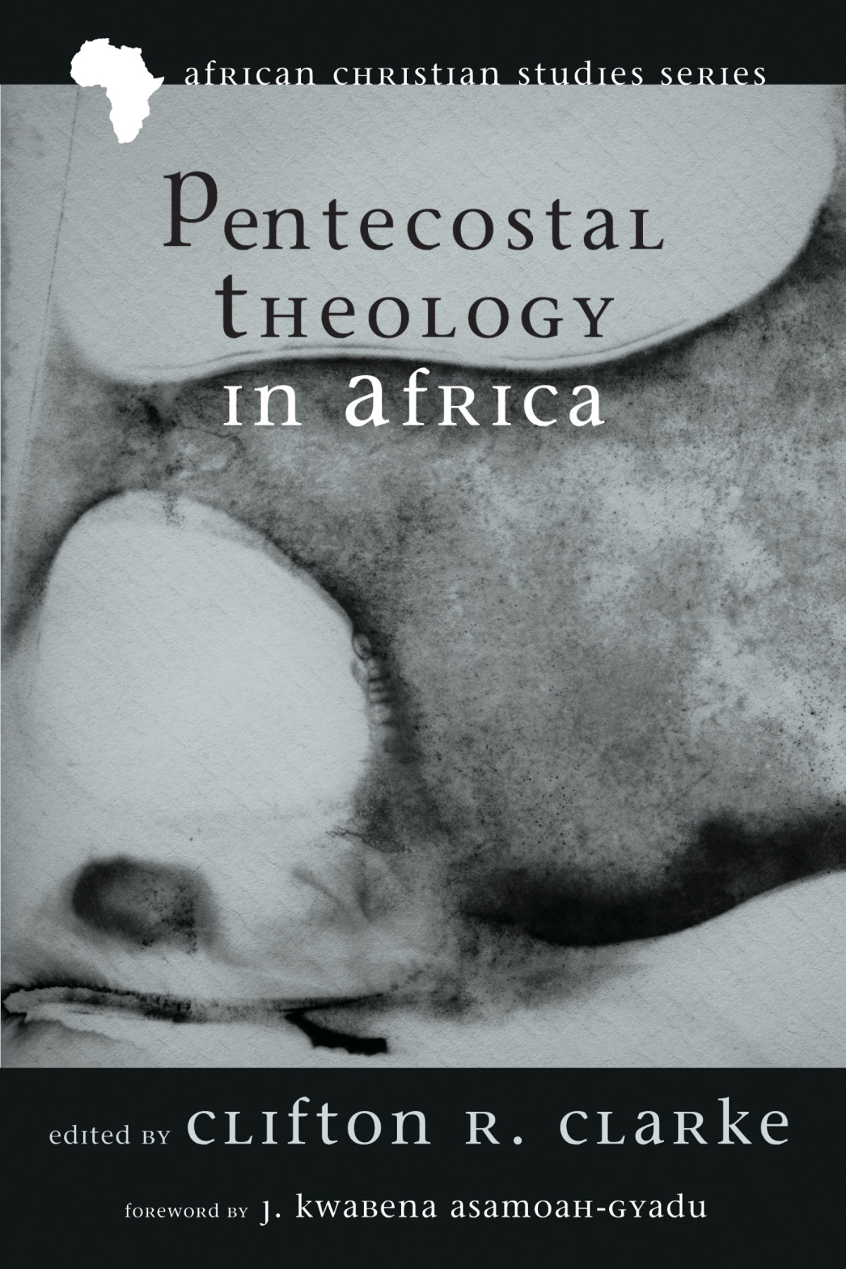 Pentecostal Theology In Africa Clarke Clifton R