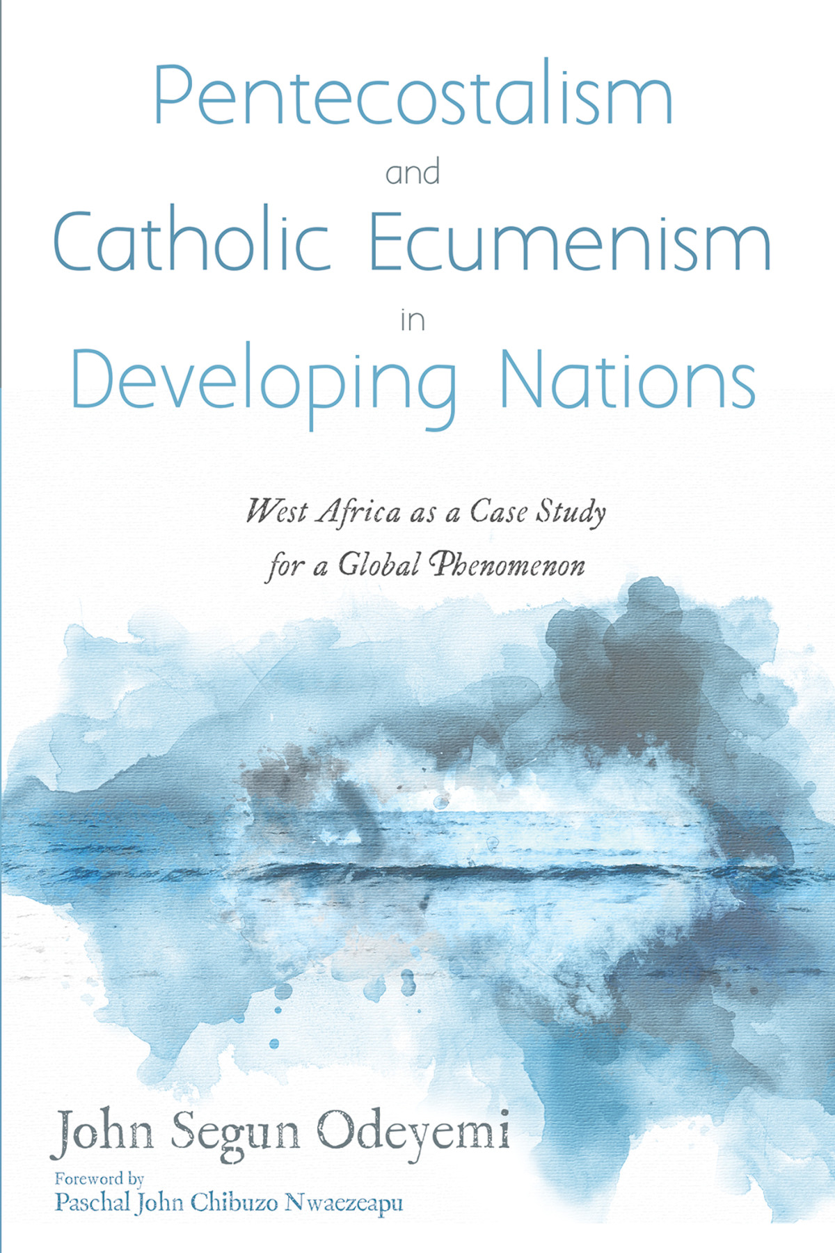 Pentecostalism And Catholic Ecumenism In Developing Nations John Segun Odeyemi