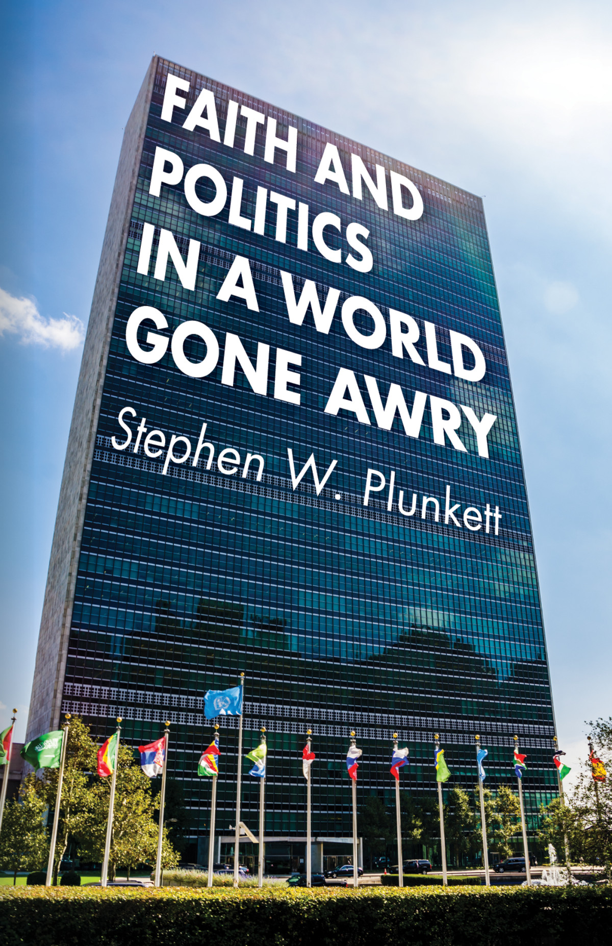 Faith And Politics In A World Gone Awry Stephen W Plunkett