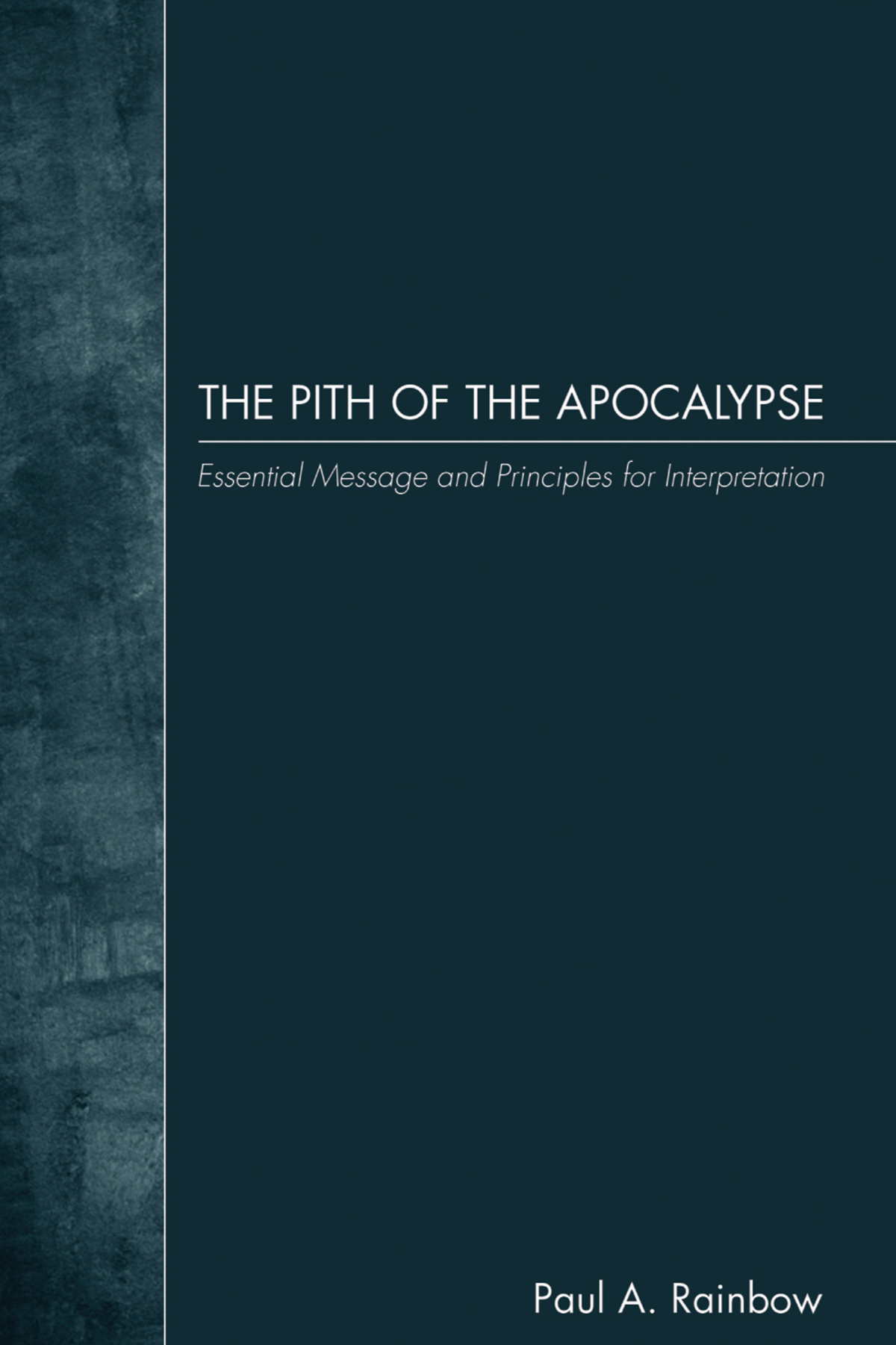 The Pith Of The Apocalypse Paul A Rainbow
