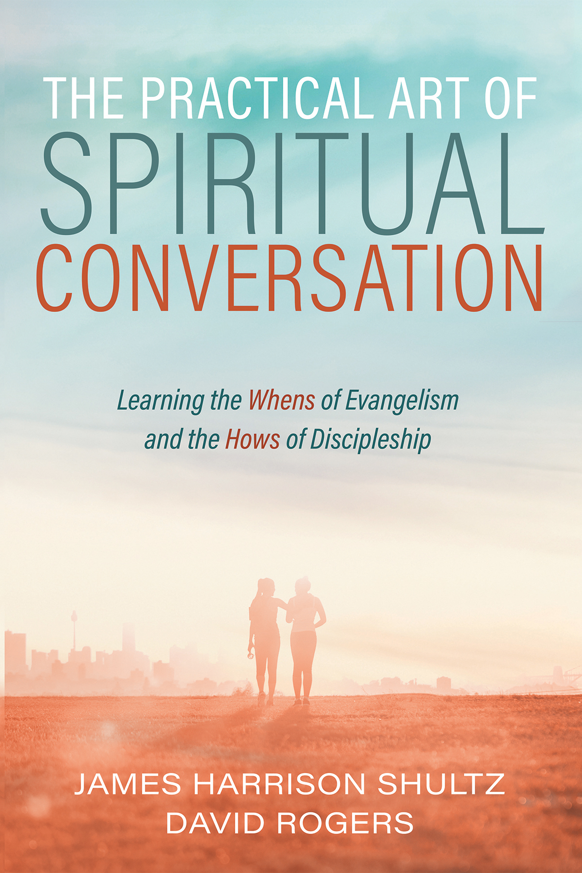 The Practical Art Of Spiritual Conversation James Harrison Shultzdavid Rogers