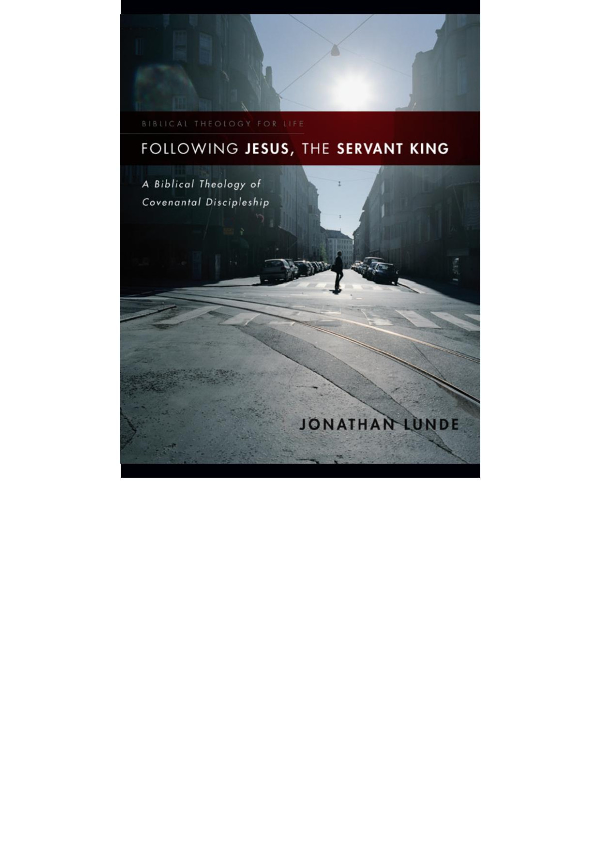 Following Jesus The Servant King Jonathan Lunde