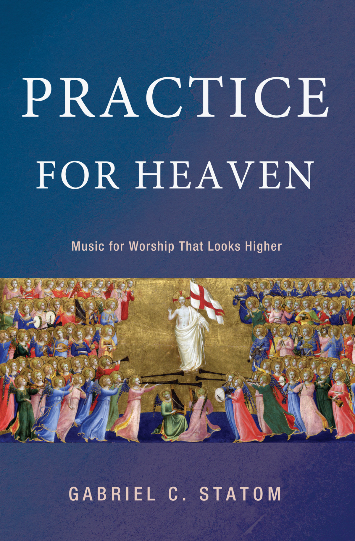 Practice For Heaven Gabriel C Statom