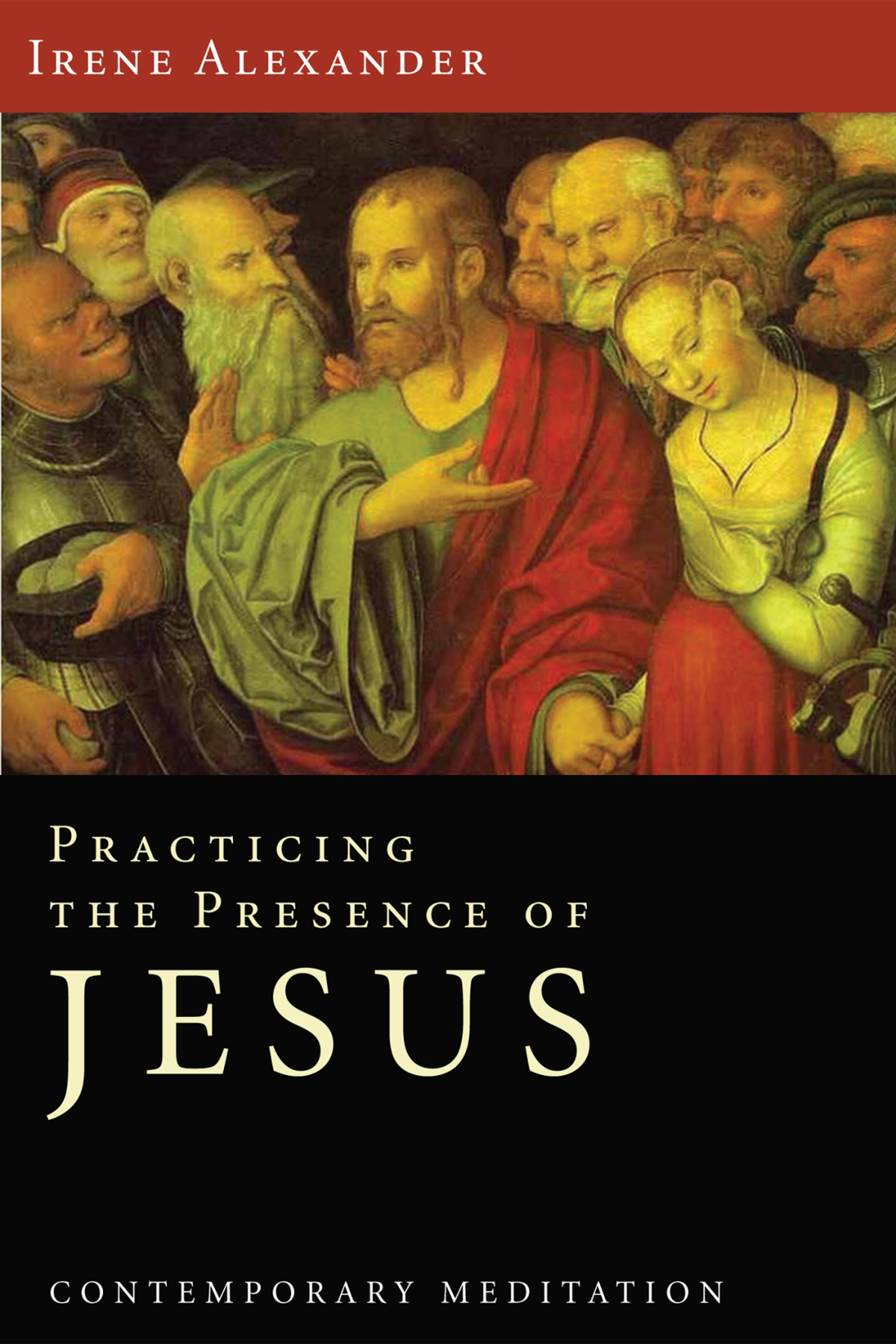 Practicing The Presence Of Jesus Irene Alexander