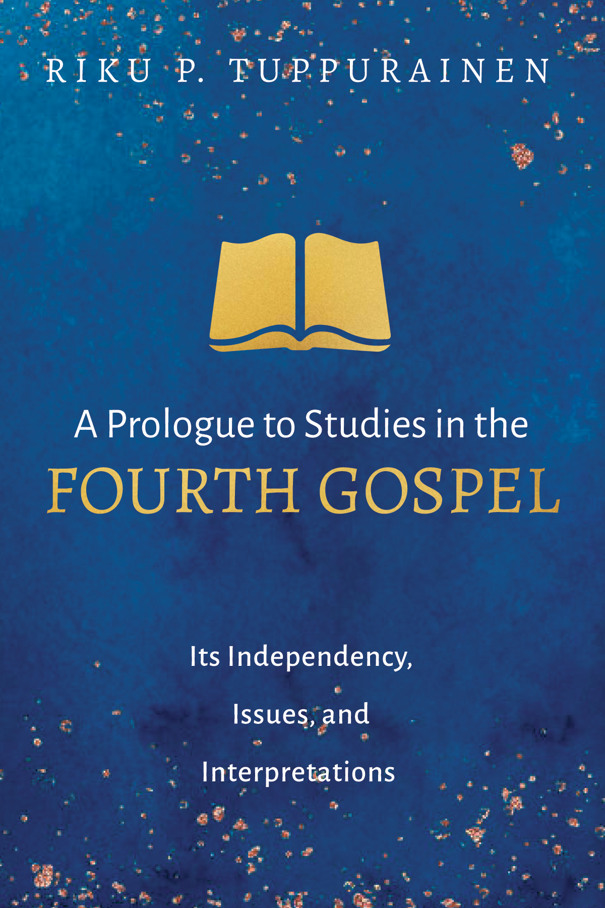 A Prologue To Studies In The Fourth Gospel Riku P Tuppurainen