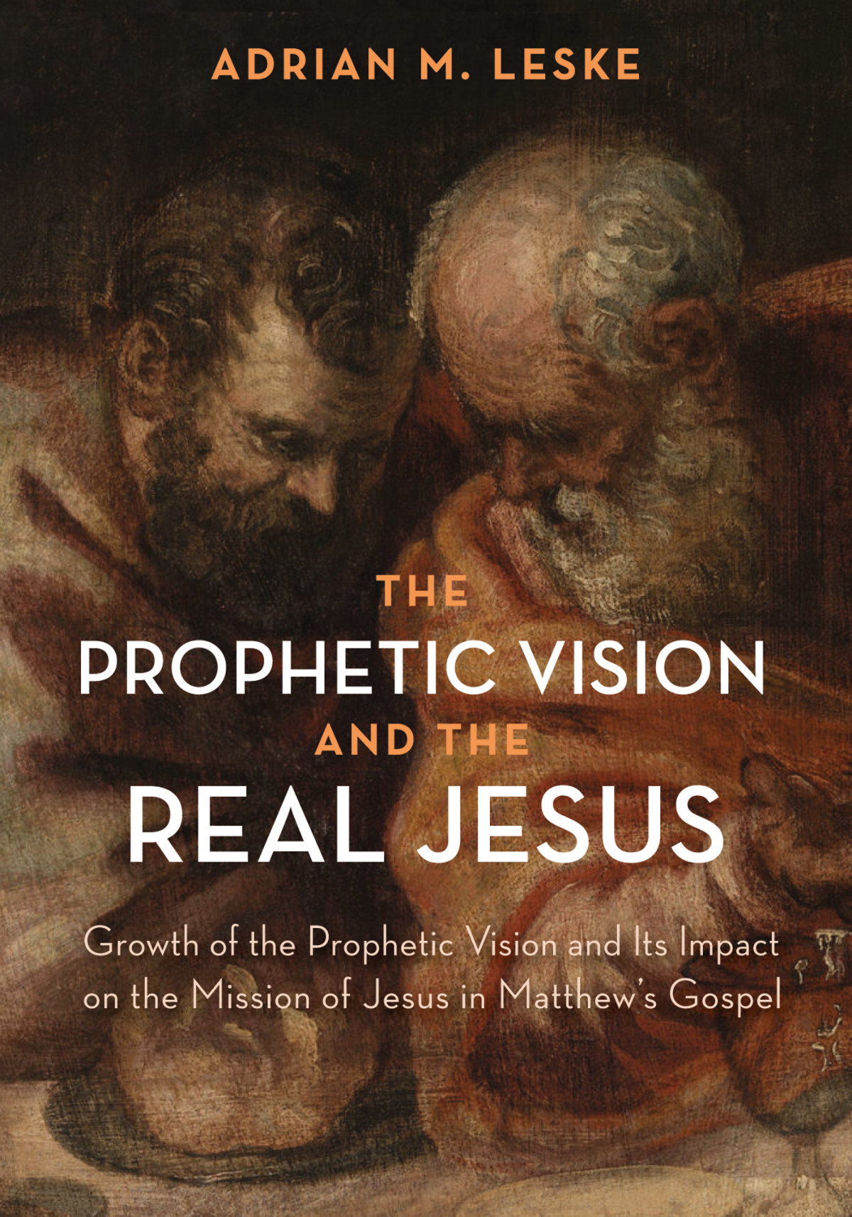 The Prophetic Vision And The Real Jesus Adrian M Leske