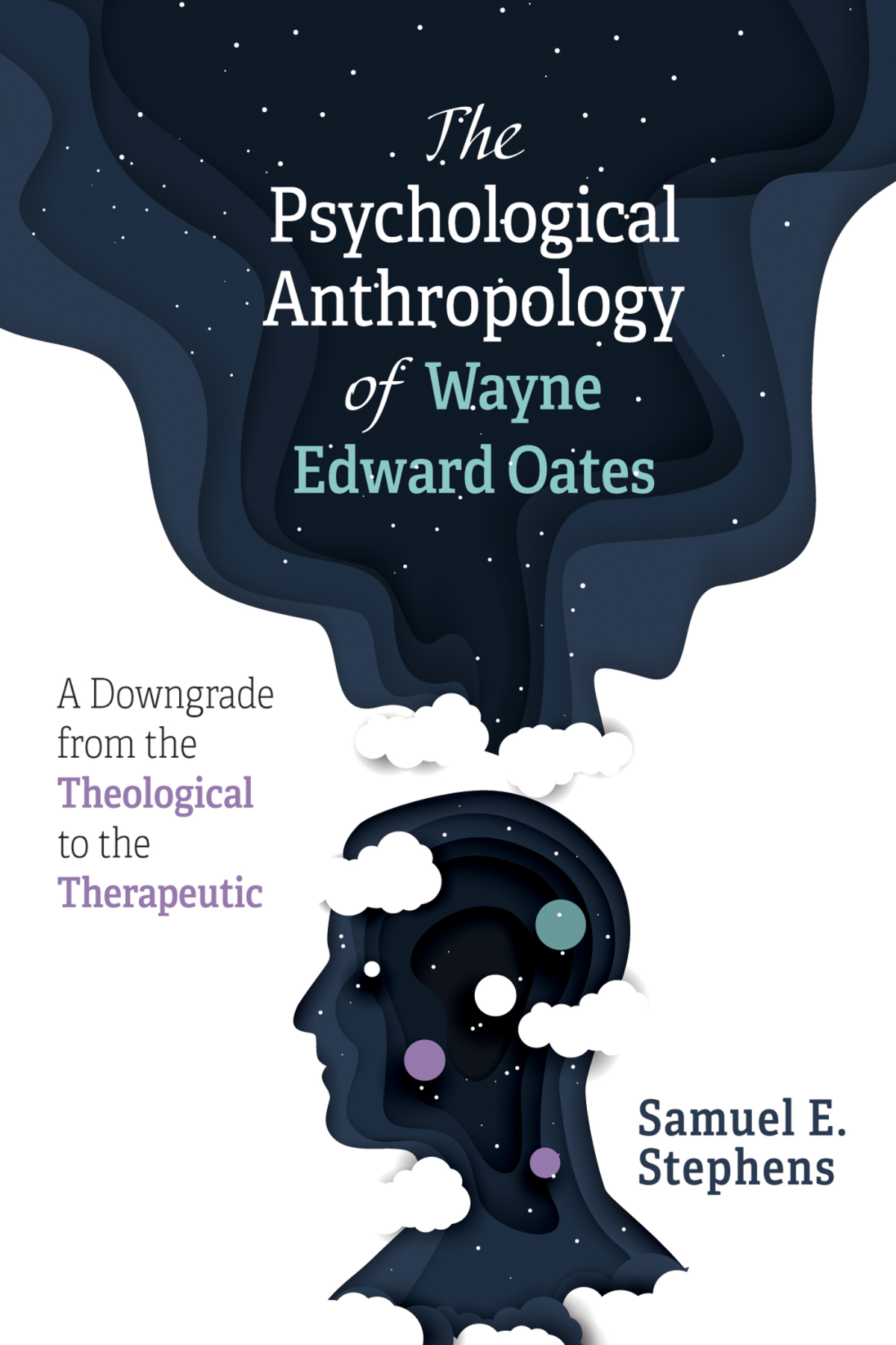 The Psychological Anthropology Of Wayne Edward Oates Samuel E Stephens