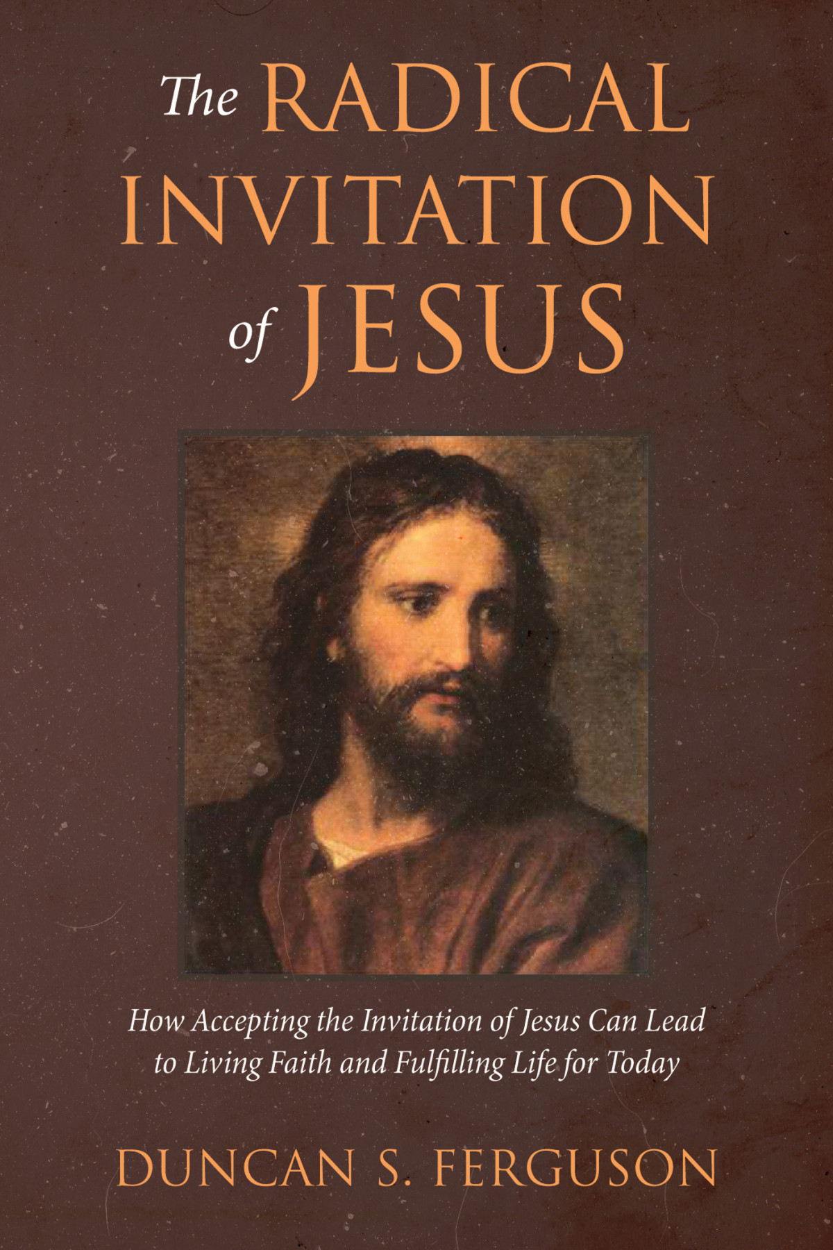 The Radical Invitation Of Jesus Duncan S Ferguson