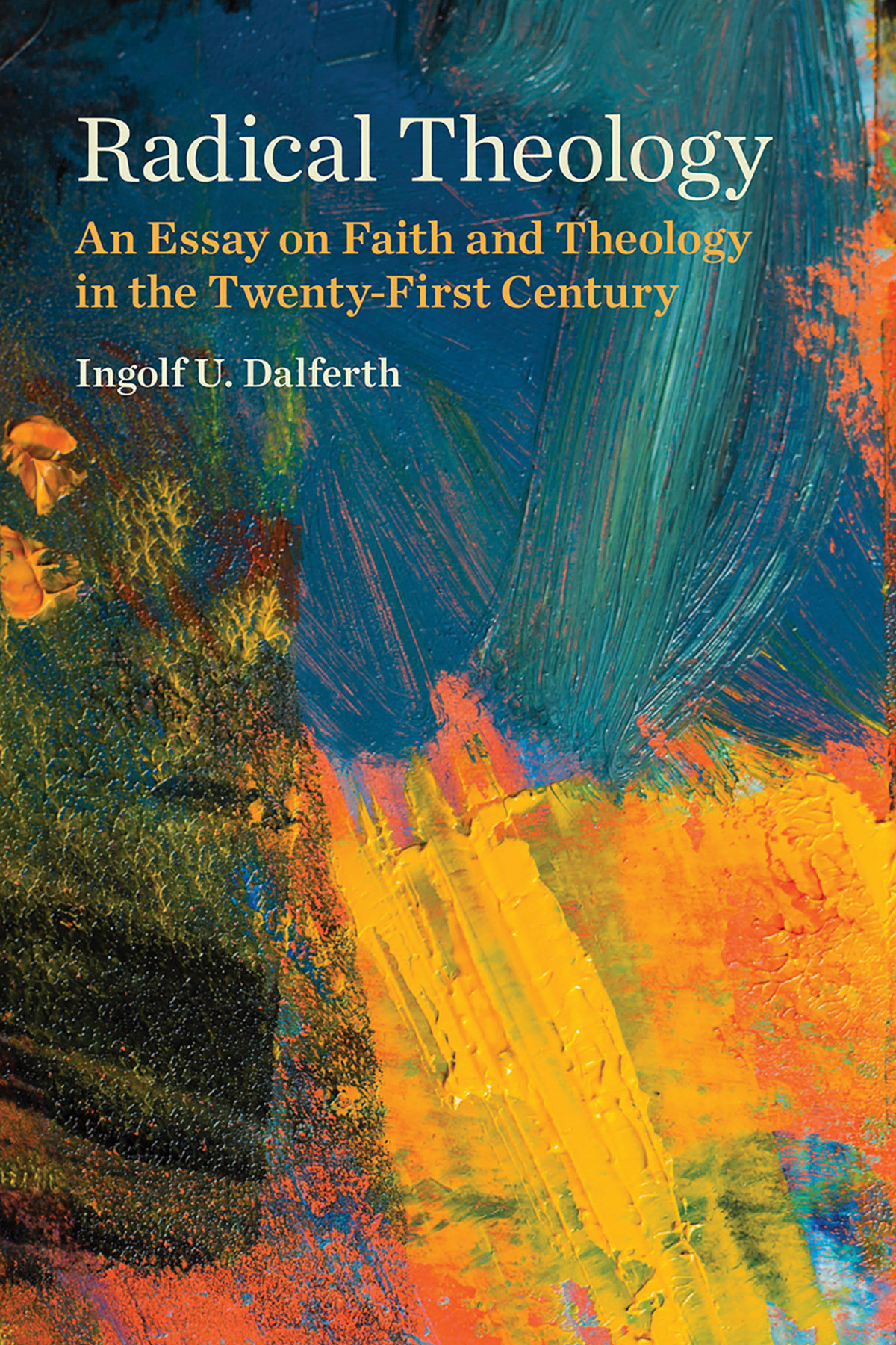Radical Theology Ingolf U Dalferth