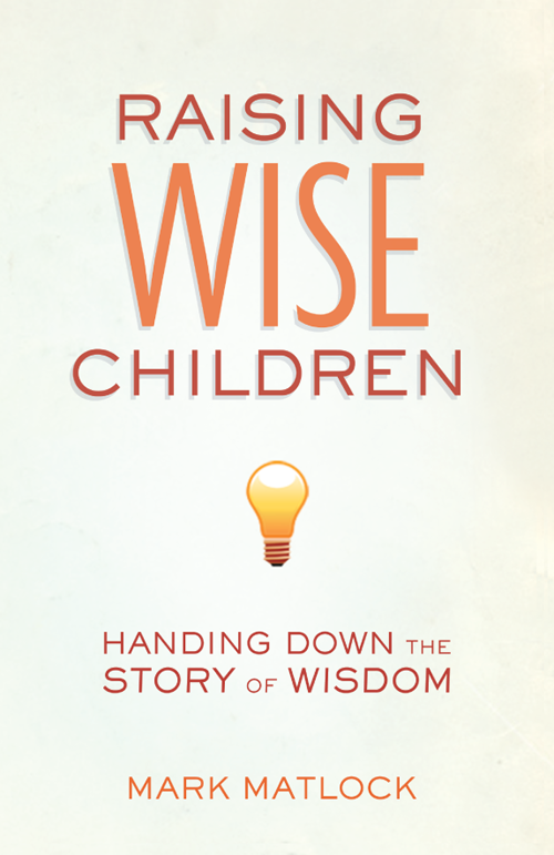 Raising Wise Children Mark Matlock