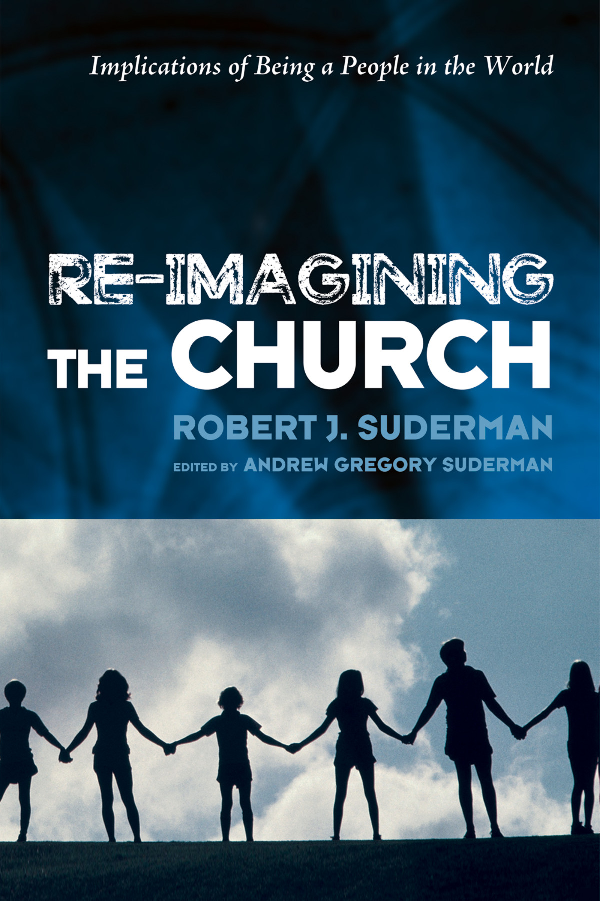 Reimagining The Church Robert J Sudermanandrew Gregory Suderman