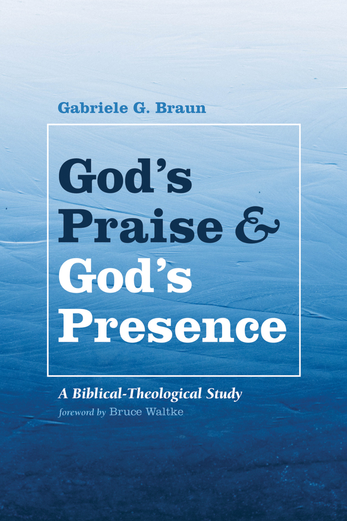 Gods Praise And Gods Presence Gabriele G Braun