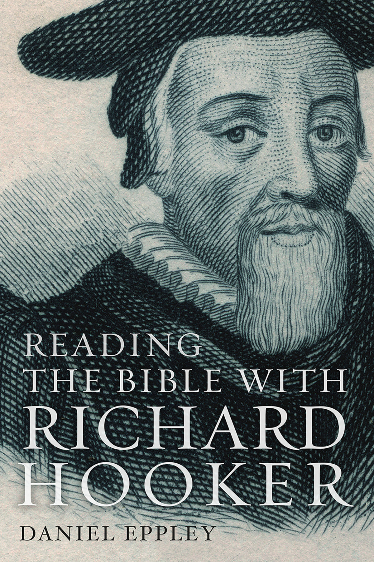 Reading The Bible With Richard Hooker Daniel Eppley