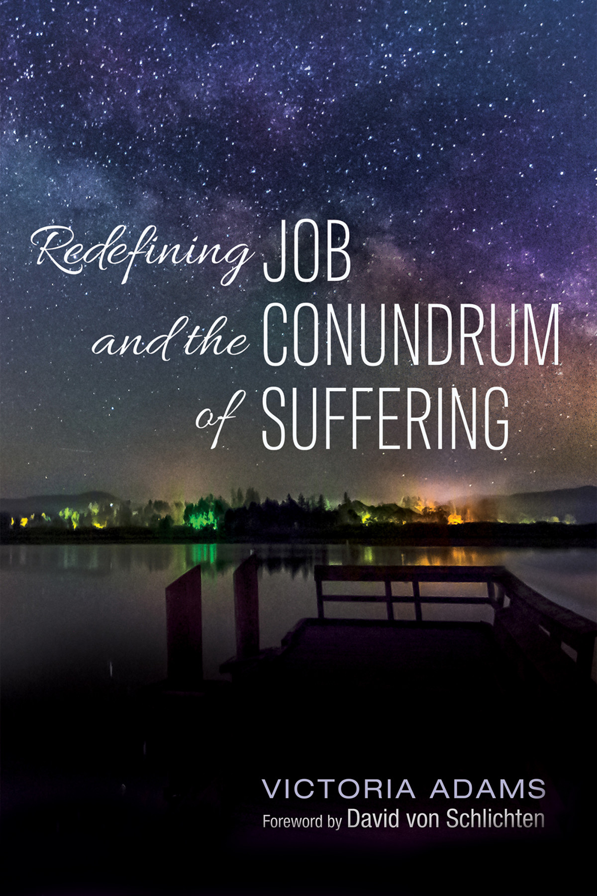 Redefining Job And The Conundrum Of Suffering Victoria Adams