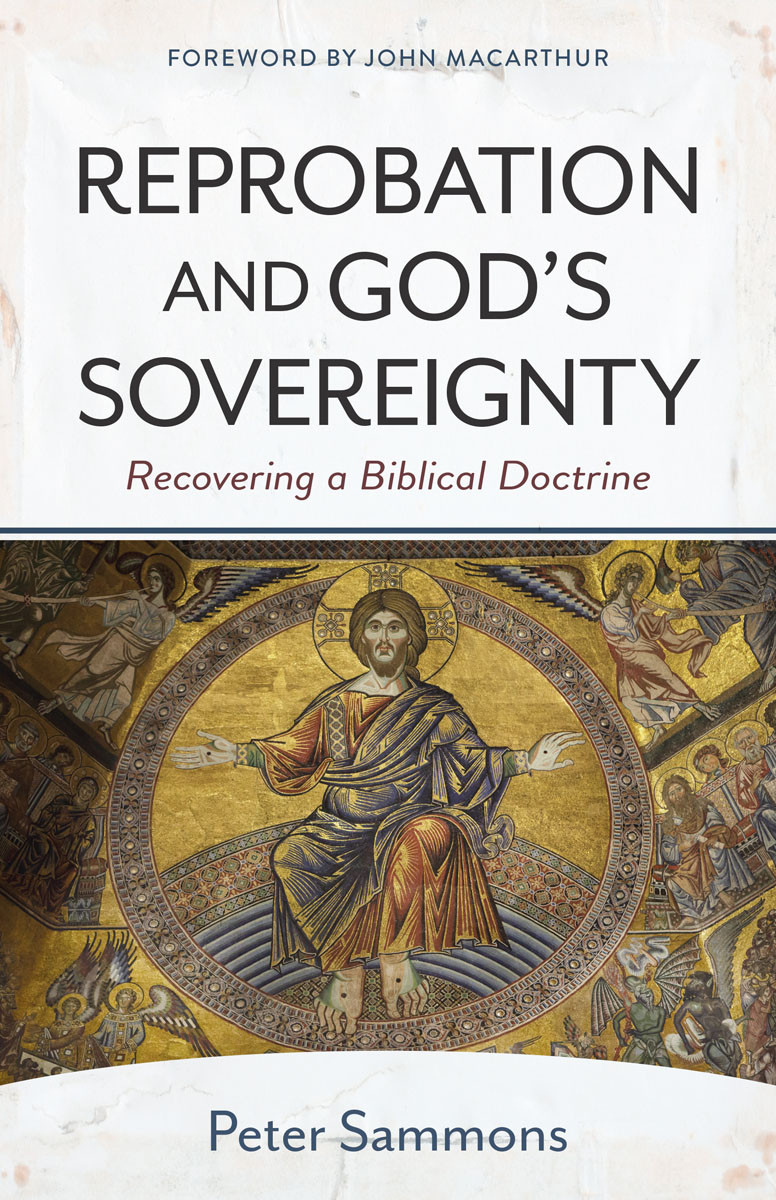 Reprobation And Gods Sovereignty Peter Sammons