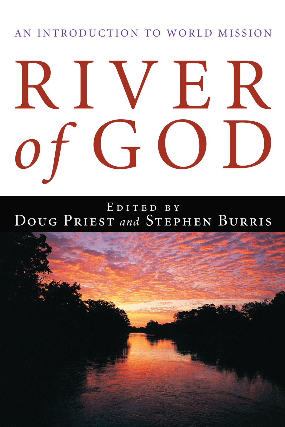 River Of God Douglas D Priest Jrstephen E Burris Douglas D Priest
