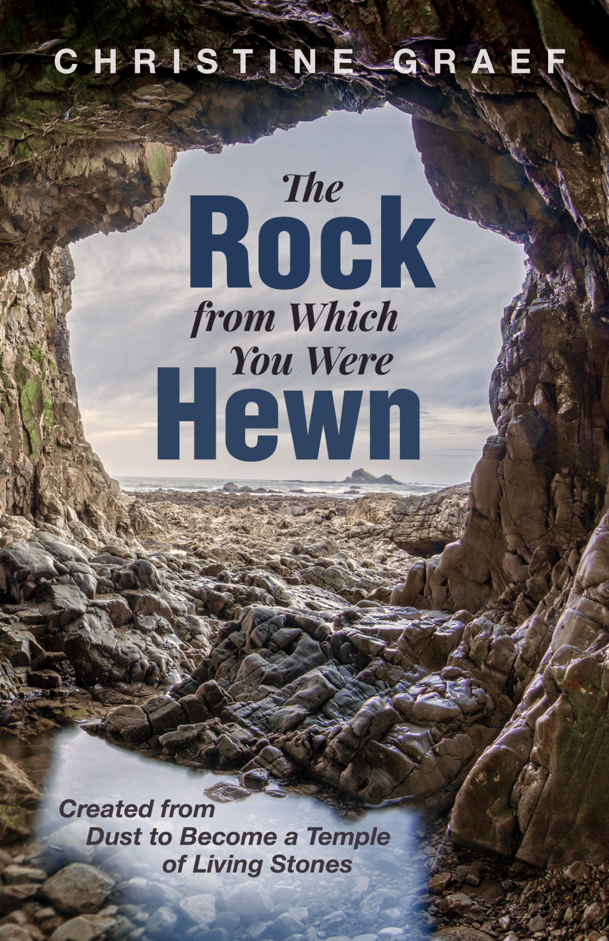 The Rock From Which You Were Hewn Christine Graef