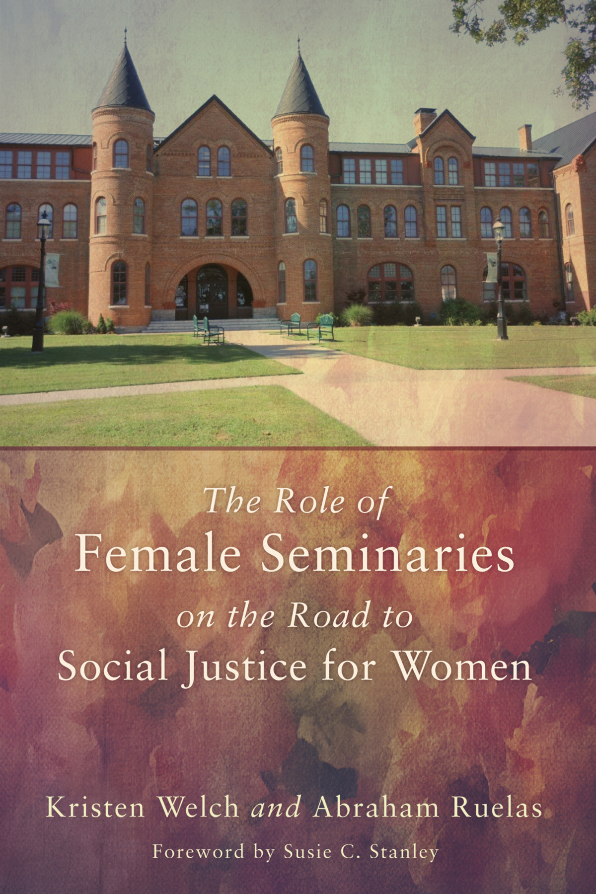 The Role Of Female Seminaries On The Road To Social Justice For Women Kristen Welchabraham Ruelas