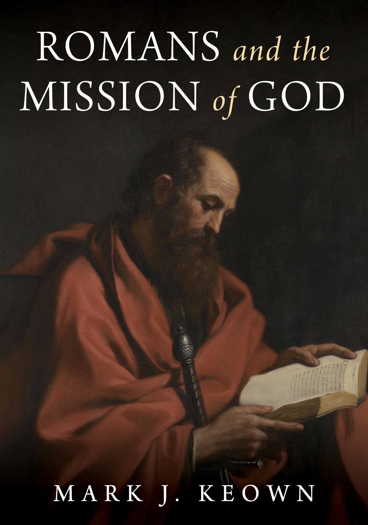 Romans And The Mission Of God Mark J Keown