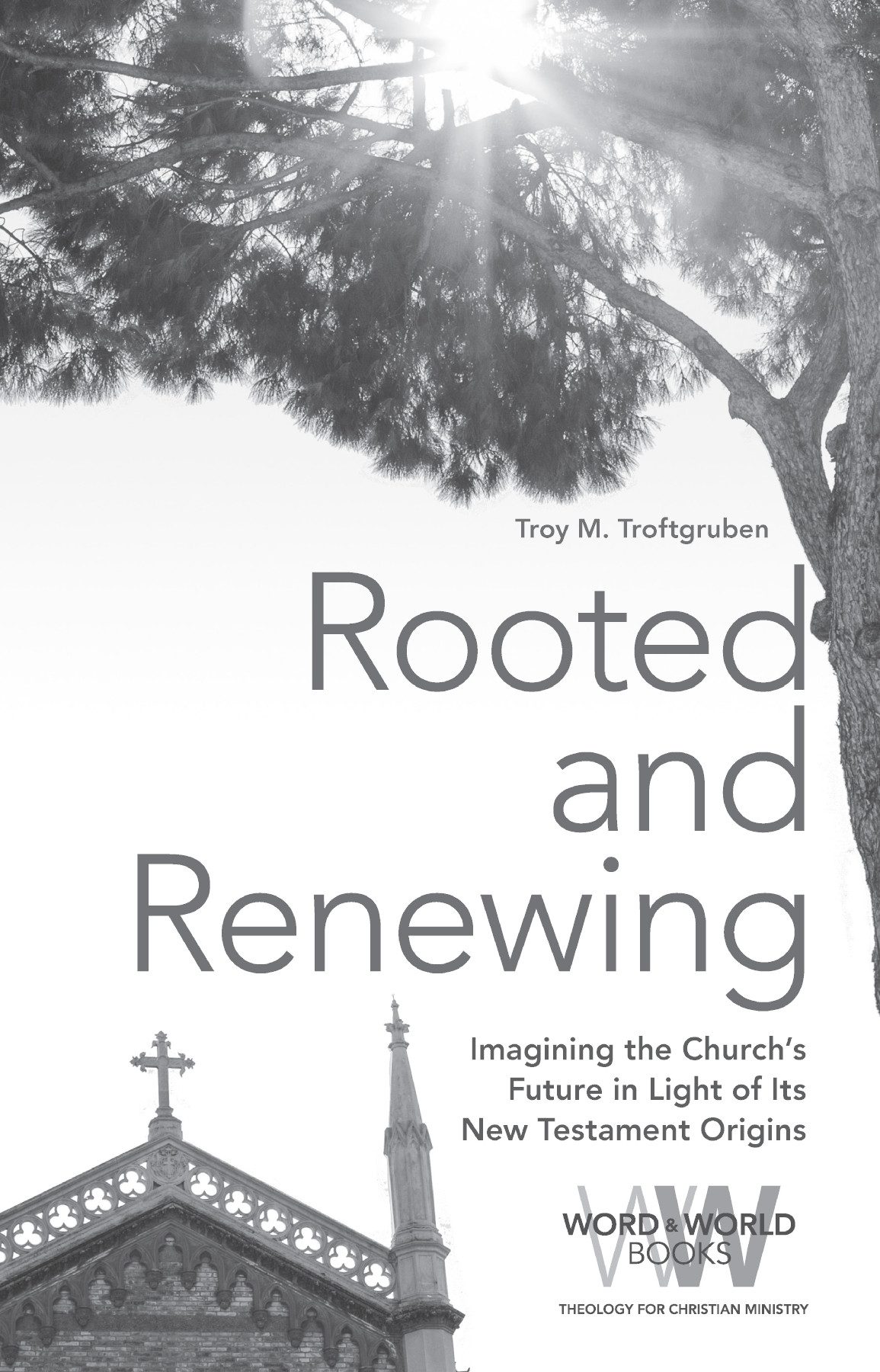 Rooted And Renewing Troy M Troftgruben