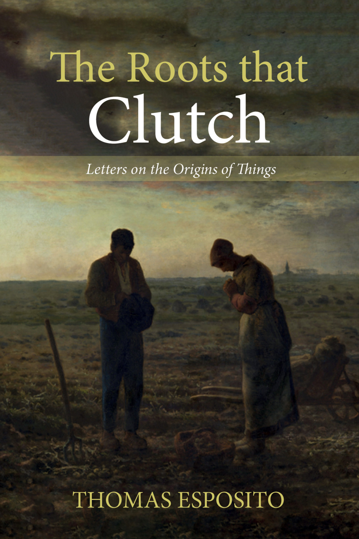 The Roots That Clutch Thomas Esposito