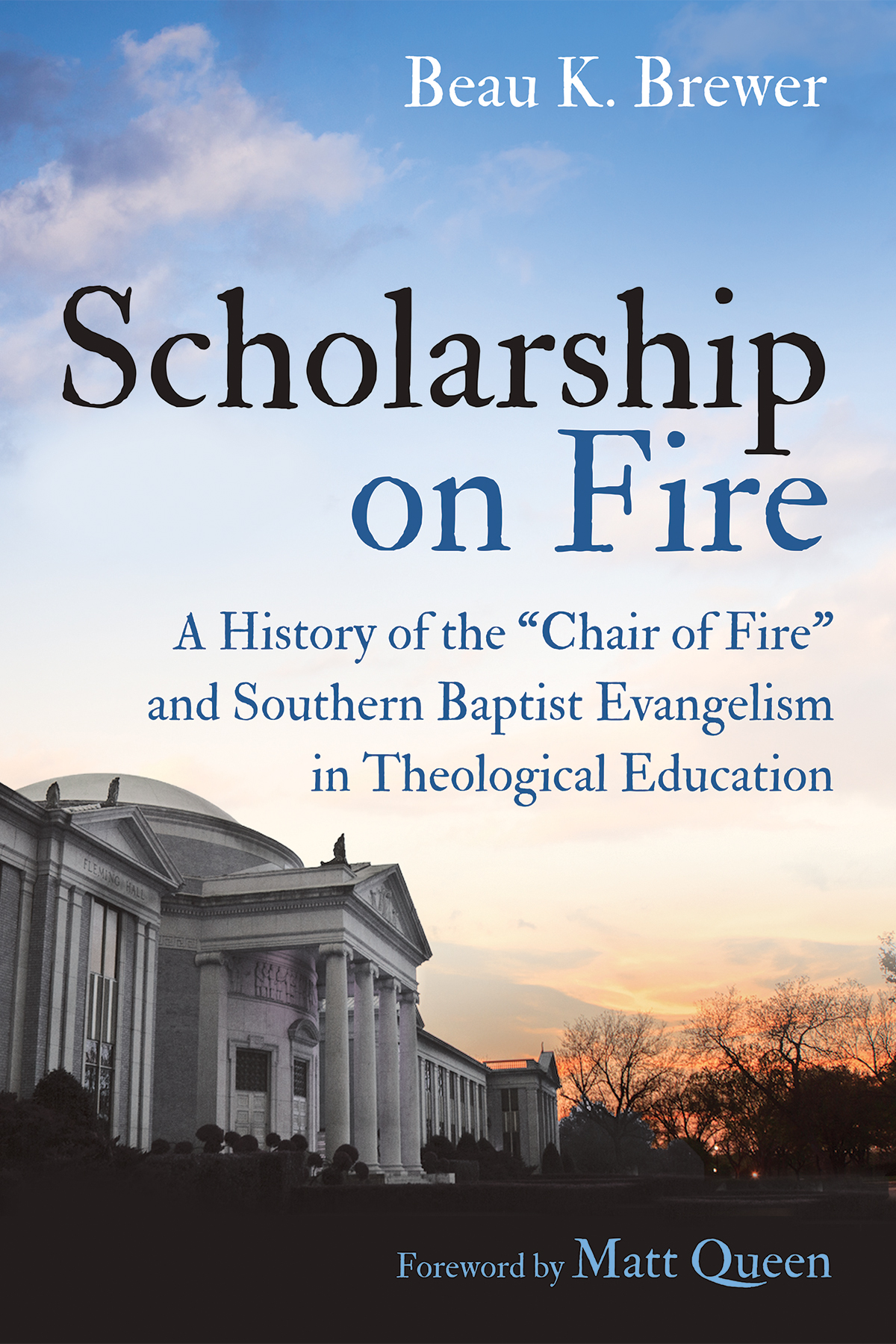 Scholarship On Fire Beau K Brewer