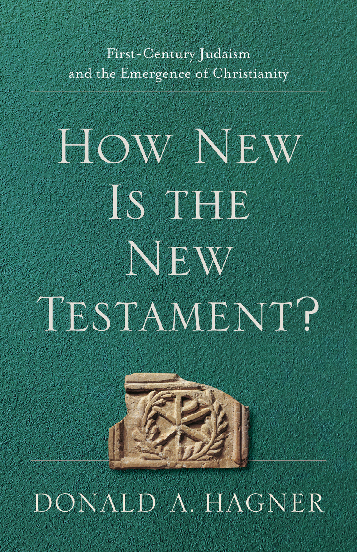 How New Is The New Testament Hagner Donald A