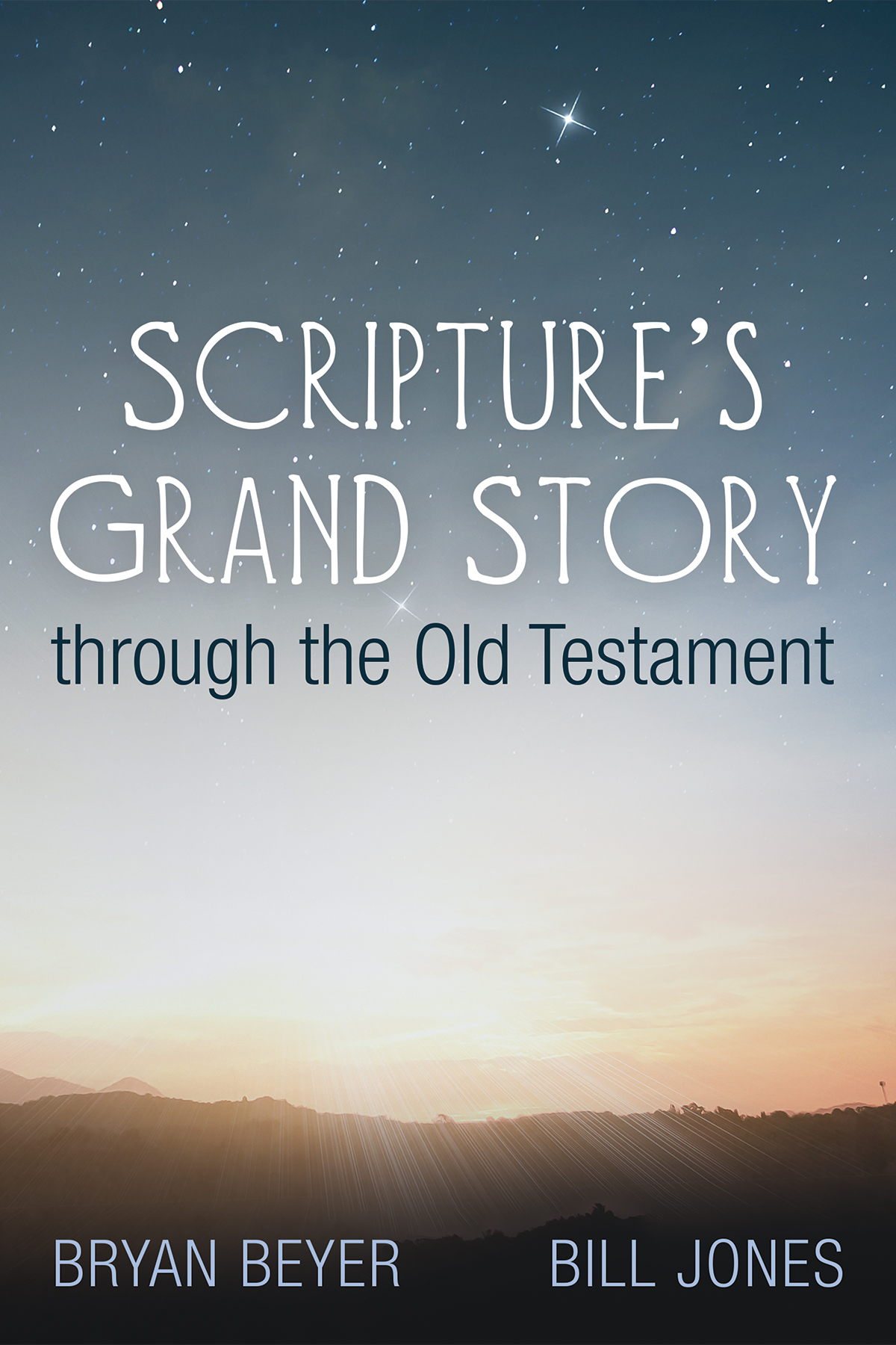 Scriptures Grand Story Through The Old Testament Bryan Beyerbill Jones