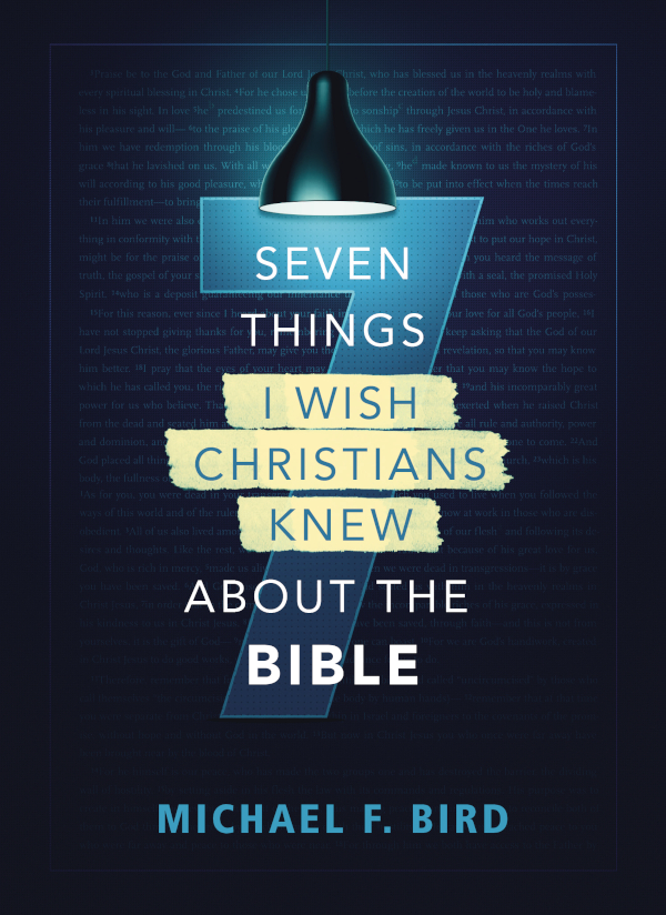 Seven Things I Wish Christians Knew About The Bible Michael F Bird