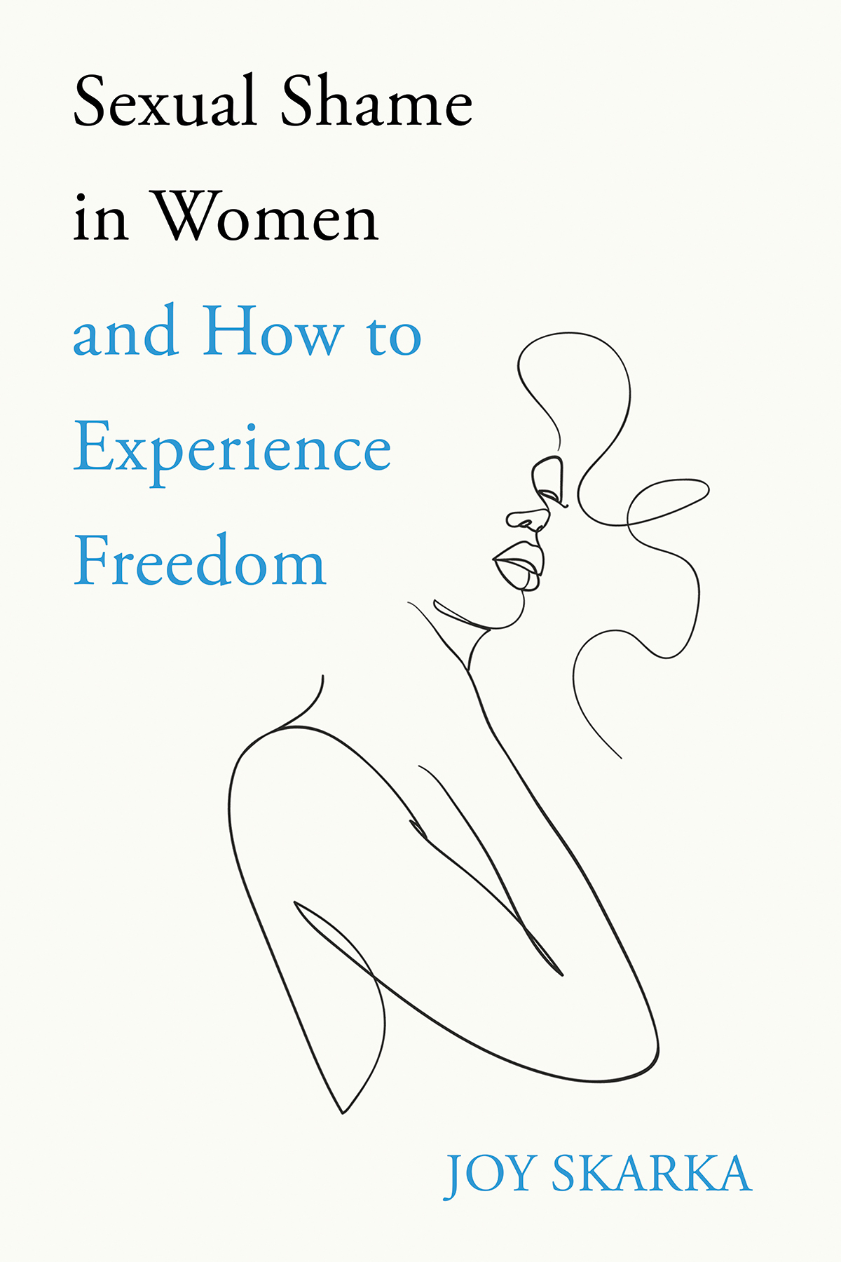 Sexual Shame In Women And How To Experience Freedom Joy Skarka