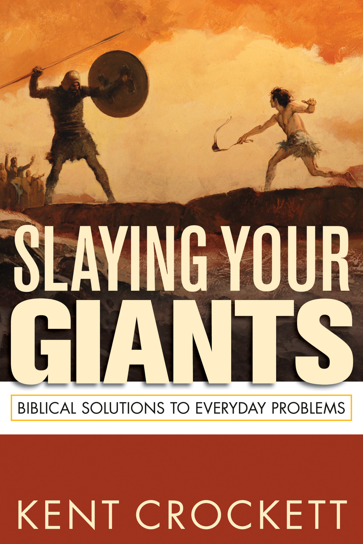 Slaying Your Giants Kent Crockett