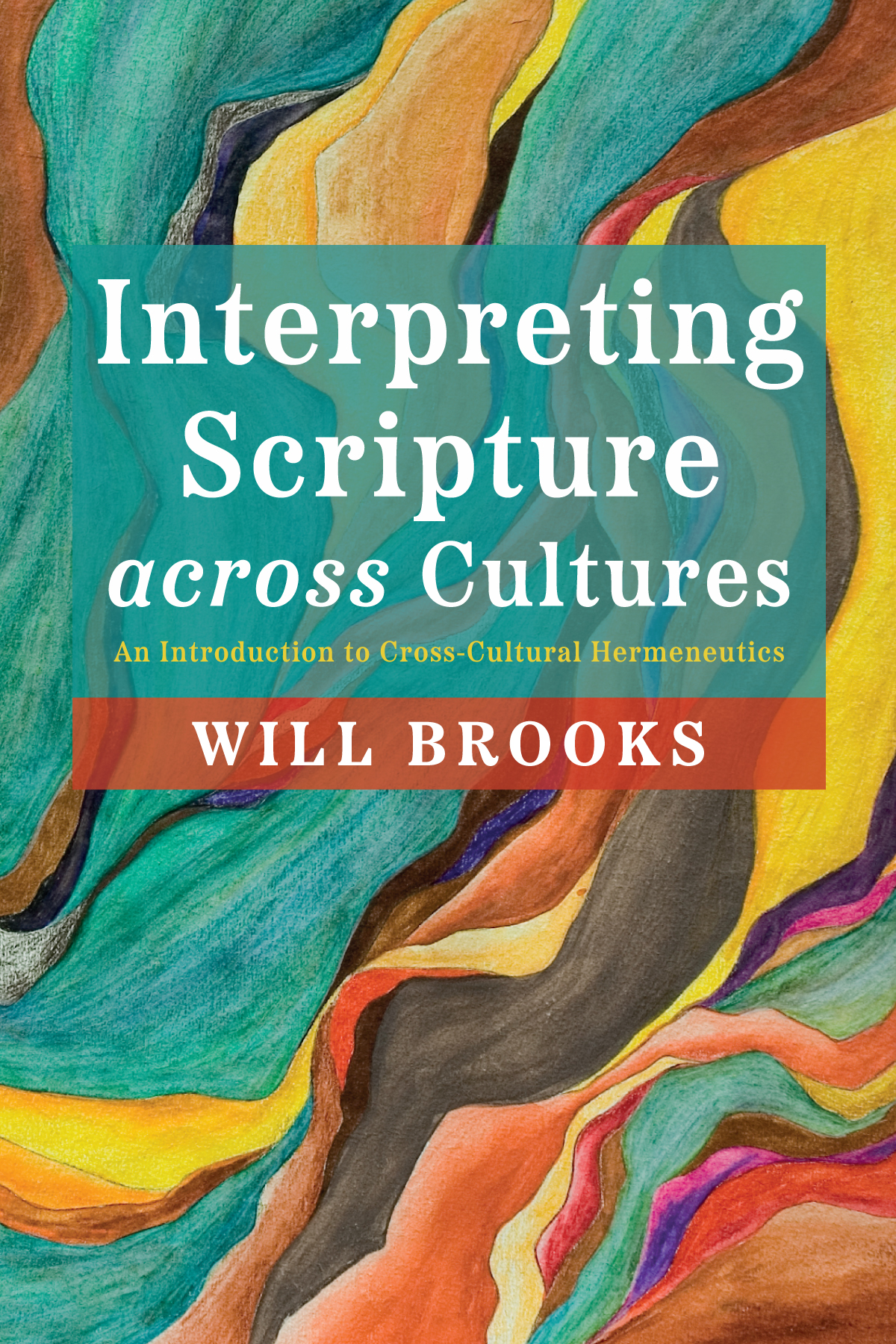 Interpreting Scripture Across Cultures Will Brooks