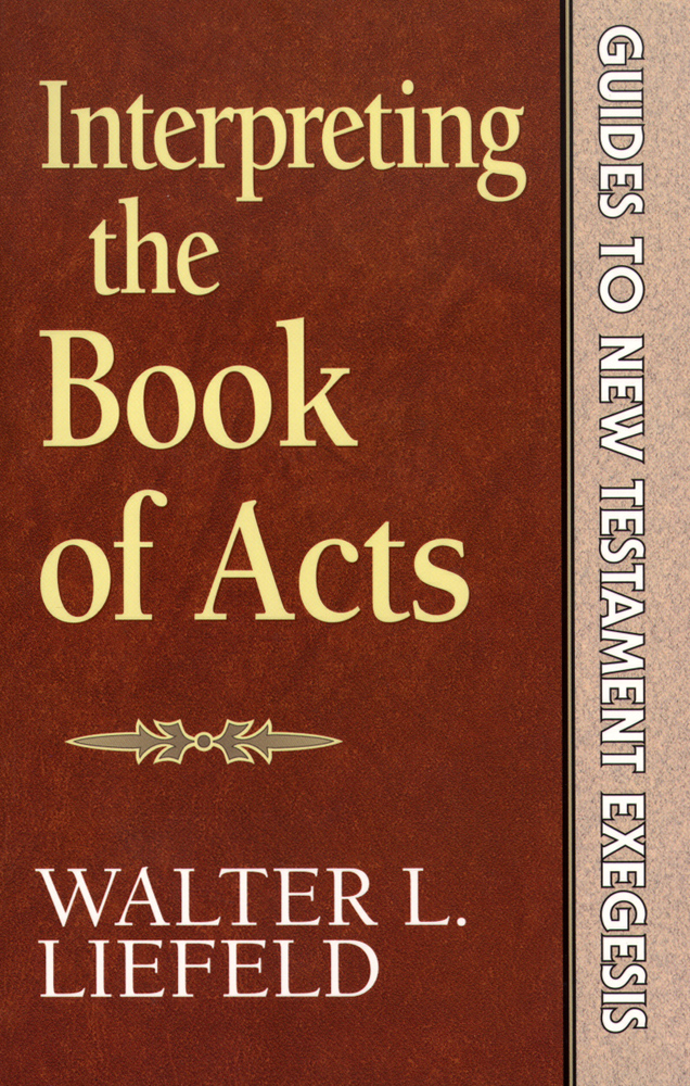 Interpreting The Book Of Acts Guides To New Testament Exegesis Liefeld