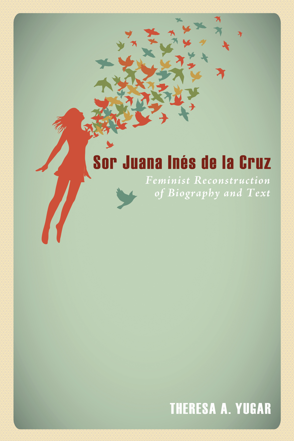 Sor Juana Ins De La Cruz Theresa A Yugar