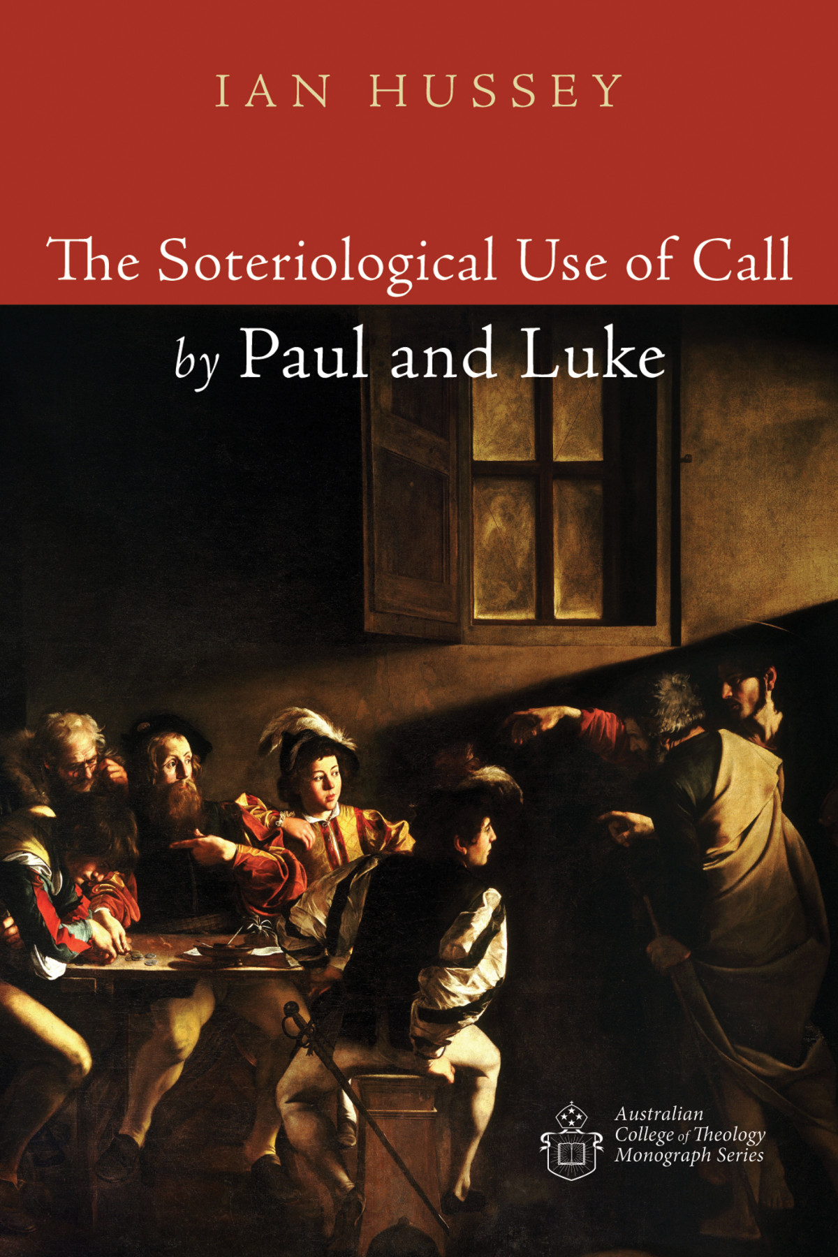 The Soteriological Use Of Call By Paul And Luke Ian Hussey