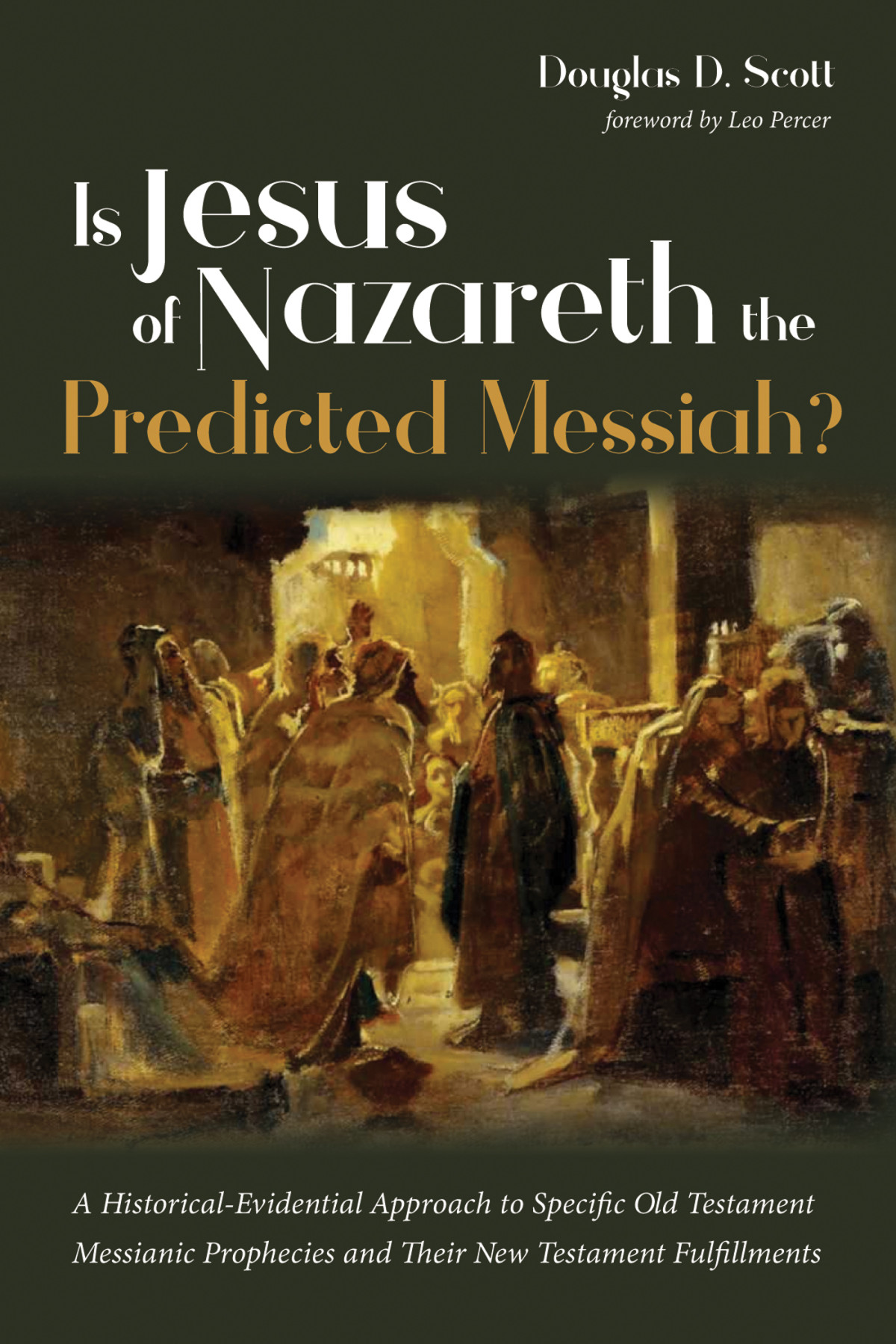 Is Jesus Of Nazareth The Predicted Messiah Douglas D Scott