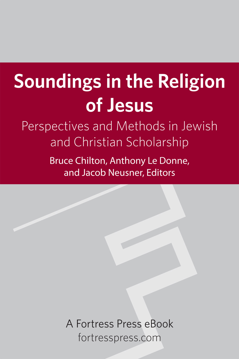 Soundings In The Religion Of Jesus Neusner Jacob Le Donne Anthony