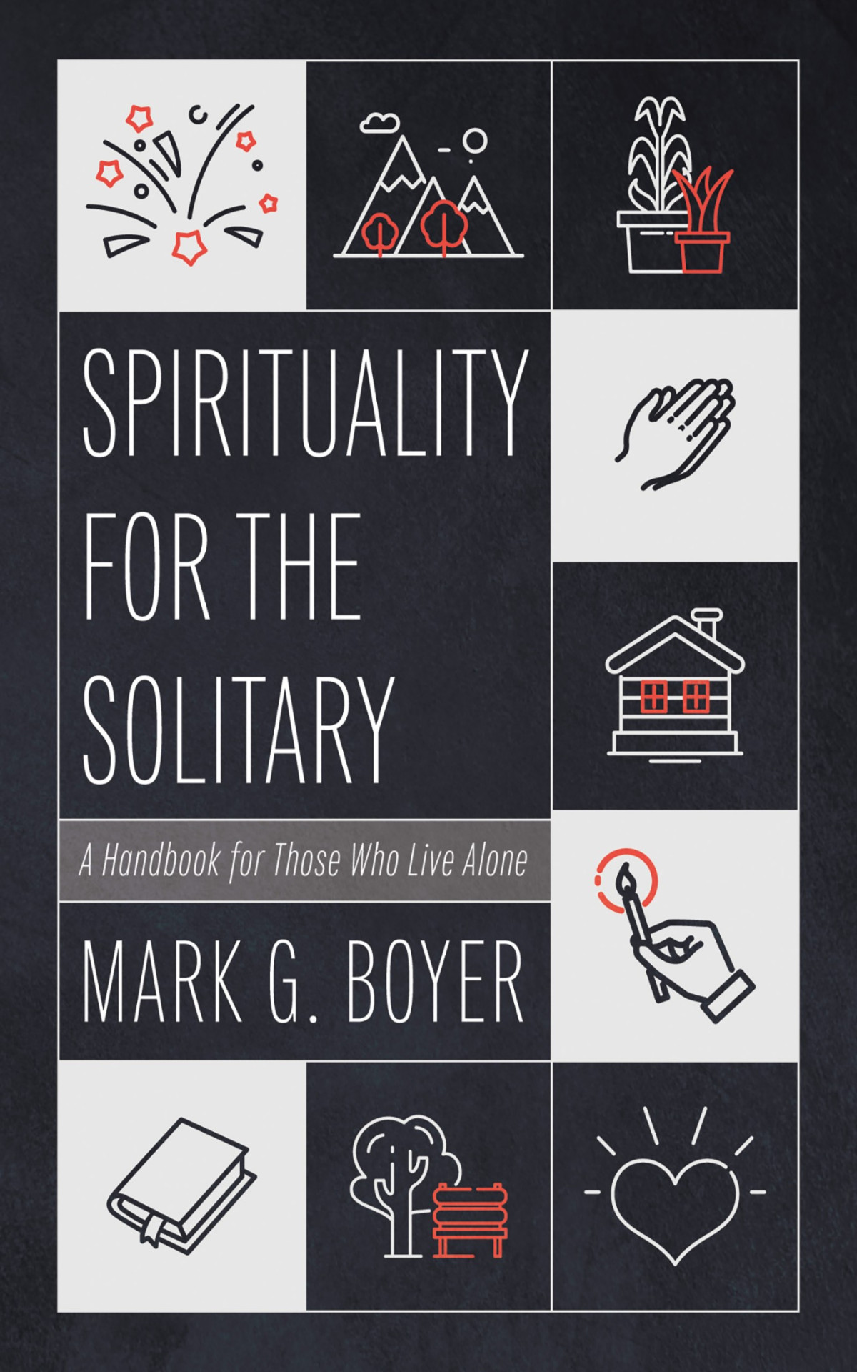 Spirituality For The Solitary Mark G Boyer