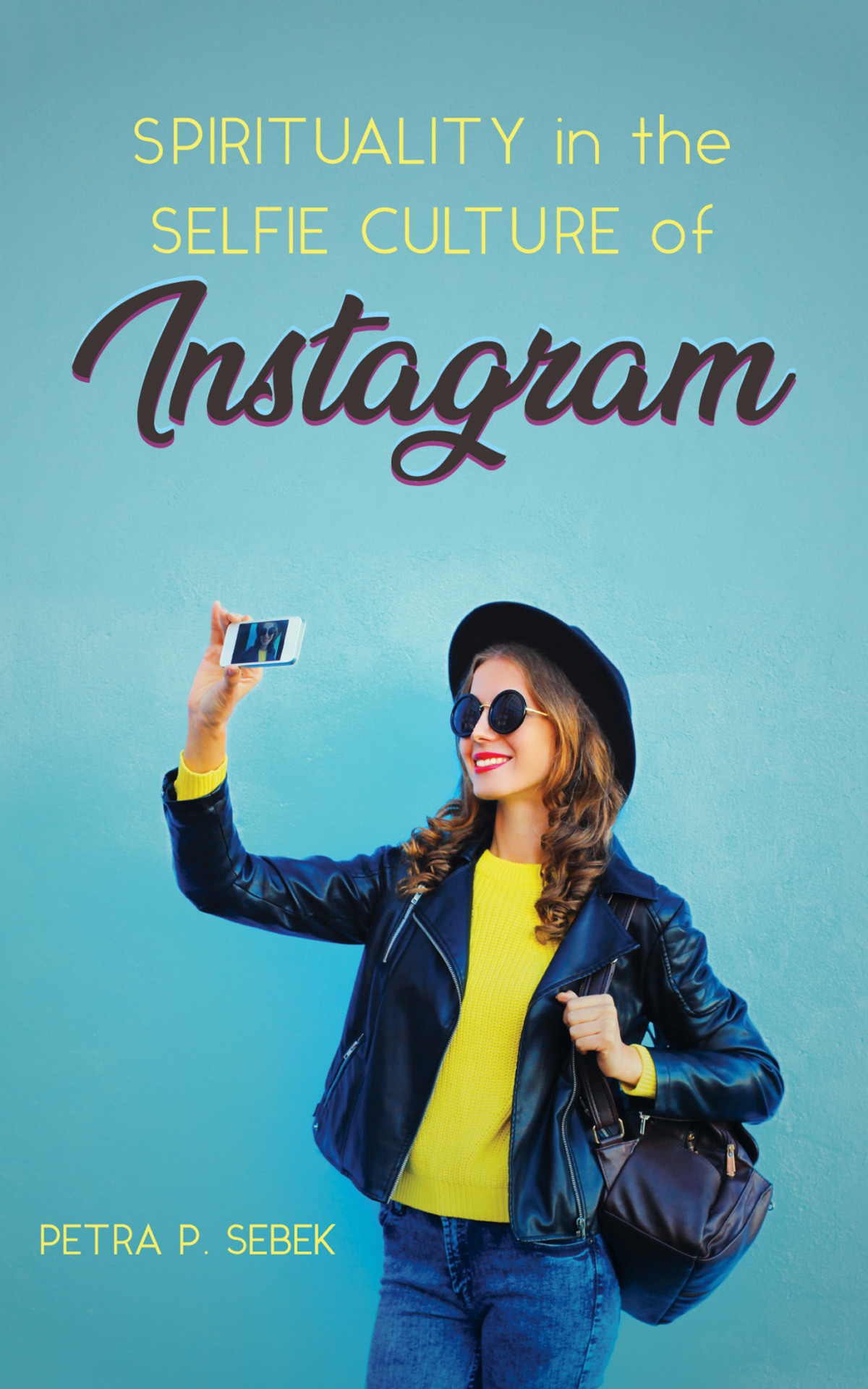 Spirituality In The Selfie Culture Of Instagram Petra P Sebek
