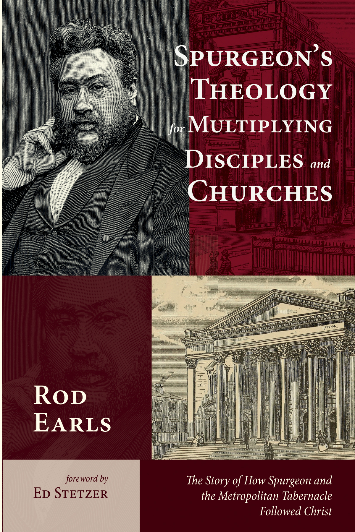 Spurgeons Theology For Multiplying Disciples And Churches Rod Earls
