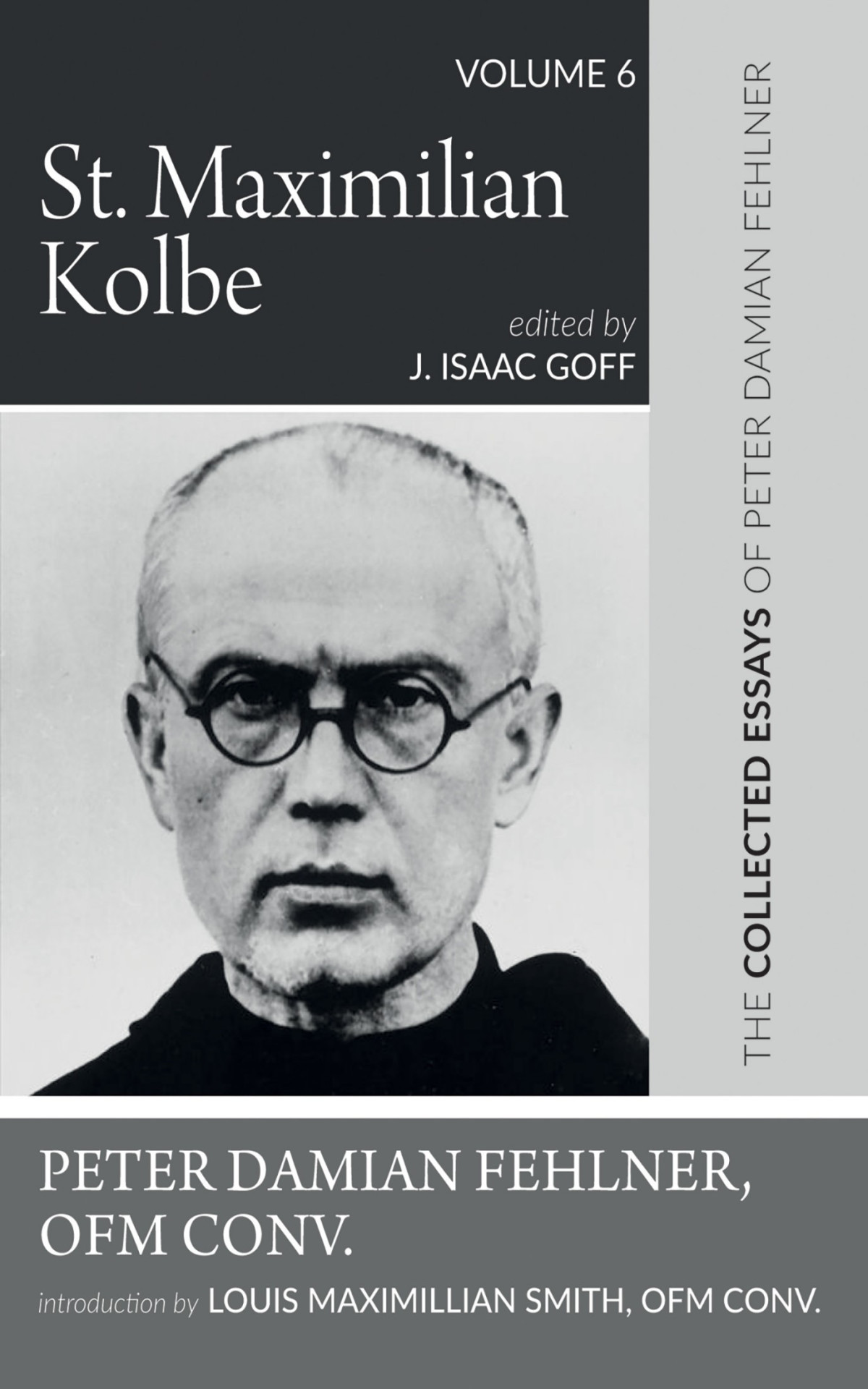 St Maximilian Kolbe Peter Damian Fehlner Ofm Convj Isaac Goff