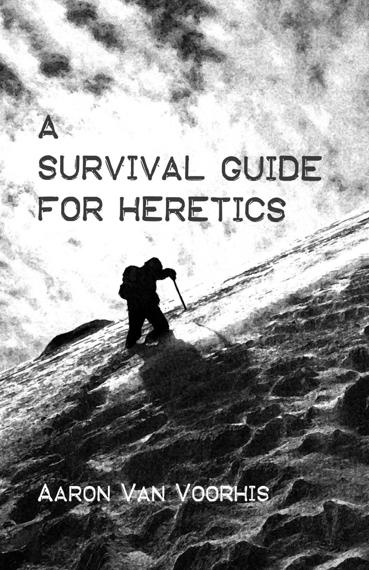 A Survival Guide For Heretics Aaron Van Voorhis
