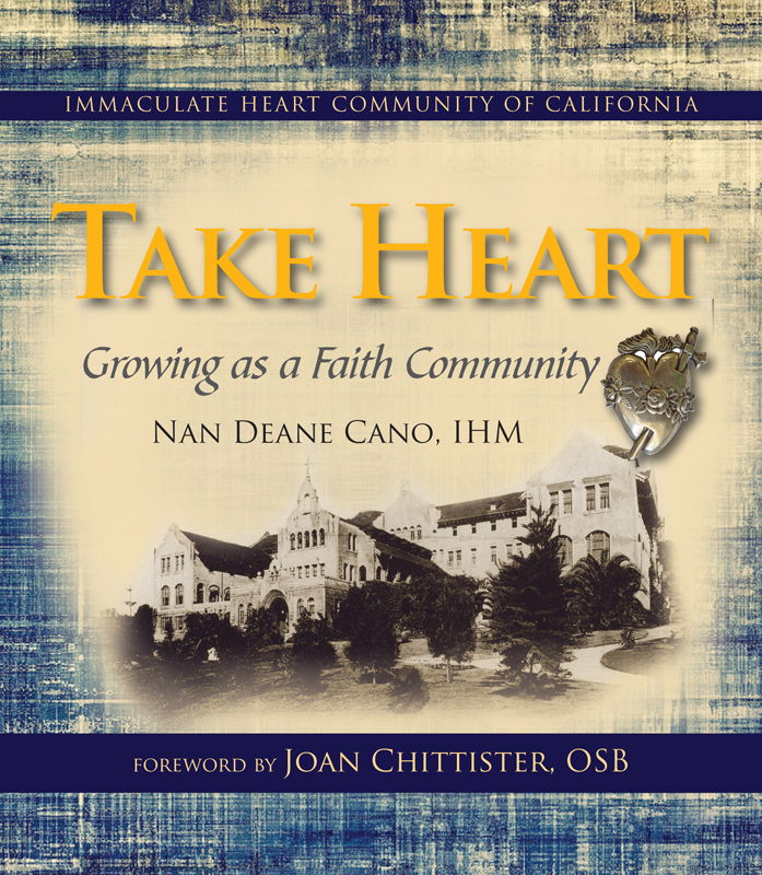 Take Heart Growing As Faith Community The Immaculate Heart Community Of California Nan Deane Cano