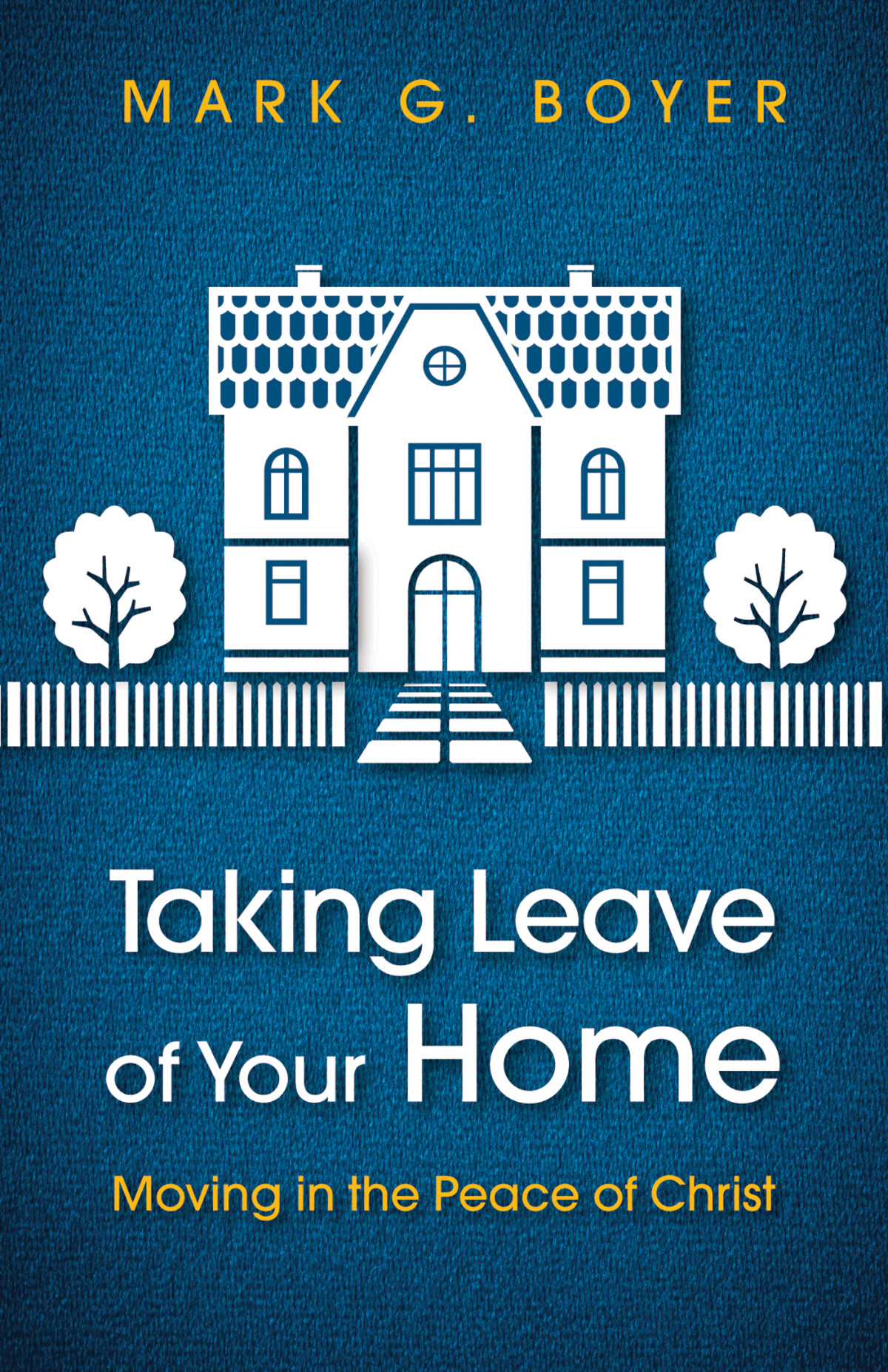 Taking Leave Of Your Home Mark G Boyer